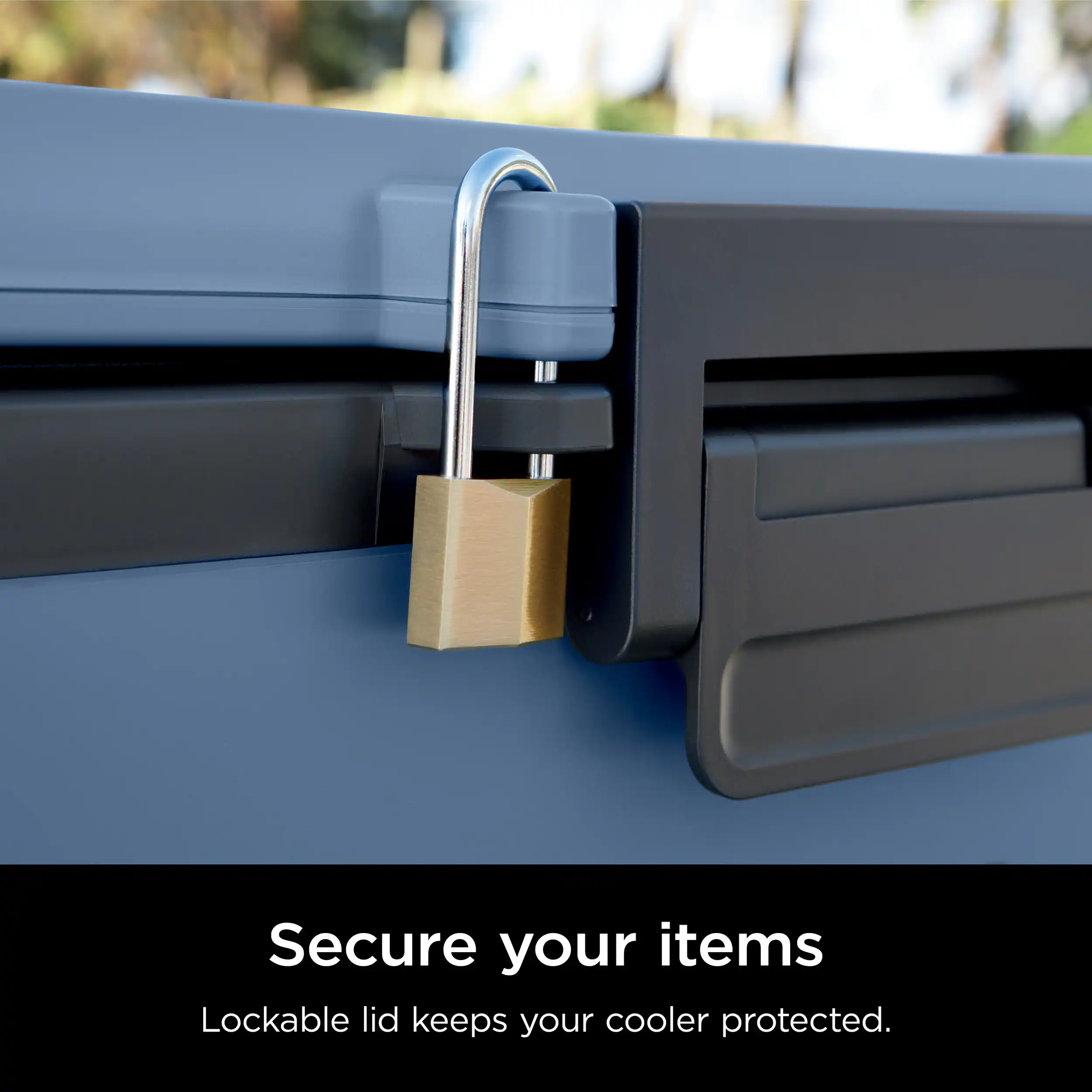 Secure your items. Lockable lid keeps your cooler protected.