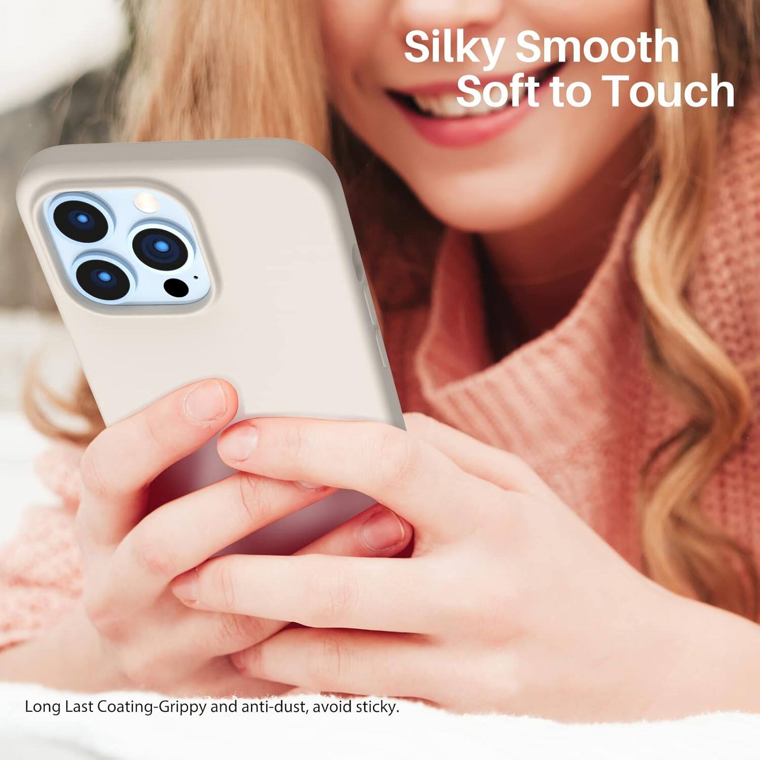 Silky Smooth Soft to Touch

Long Last Coating-Grippy and anti-dust, avoid sticky.