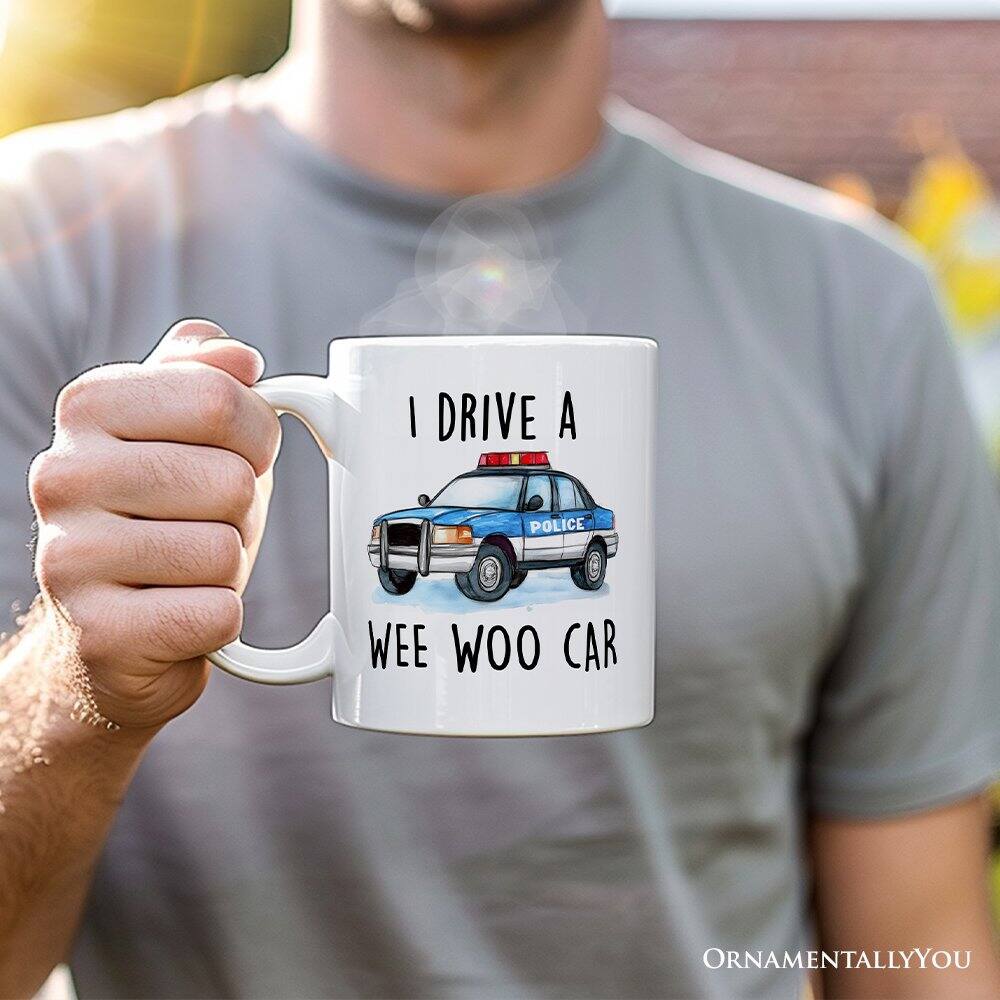I DRIVE A WEE WOO CAR

ORNAMENTALLY YOU