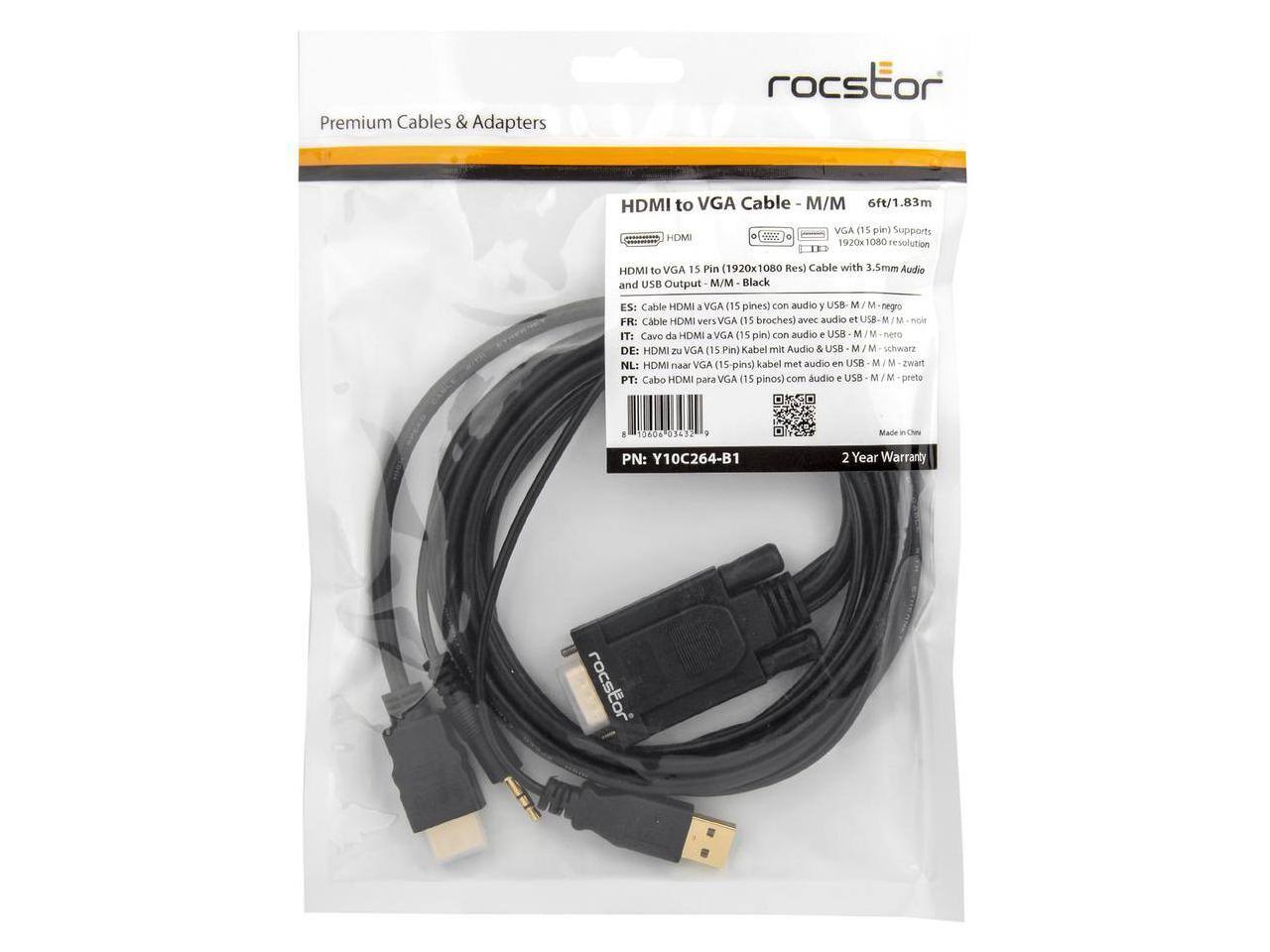 Premium Cables & Adapters  
rocsstor HDMI to VGA Cable - M/M 6ft/1.83m  
HDMI to VGA 15 Pin (1920x1080 Res) Cable with 3.5mm Audio and USB Output M/M Black  
ES: Cable HDMI a VGA (15 pines) con audio USB M/M negro  
FR: Cable HDMI vers VGA (15 broches) avec audio et USB M/M noir  
IT: Cave da HDMI a VGA (15 pin) con audio e USB M/M nero  
DE: HDMI zu VGA 15 Pin) Kabel mit Audio & USB M/M schwarz  
NL: HDMI naar VGA (15 pinnen) kabel met audio en USB M/M zwart  
PT: Cabo HDMI para VGA (15 pinos) com audio e USB M/M preto  
PN: Y10C264-B1  
2 Year Warranty