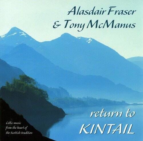 Alasdair Fraser & Tony McManus  
return to  
KINTAIL  

Celtic music from the heart of the Scottish tradition
