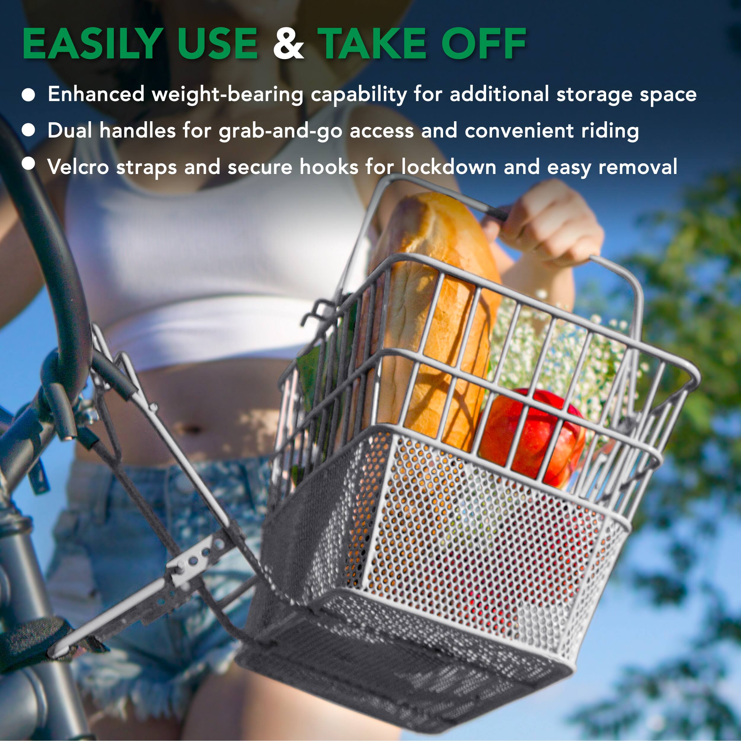 EASILY USE & TAKE OFF

- Enhanced weight-bearing capability for additional storage space
- Dual handles for grab-and-go access and convenient riding
- Velcro straps and secure hooks for lockdown and easy removal