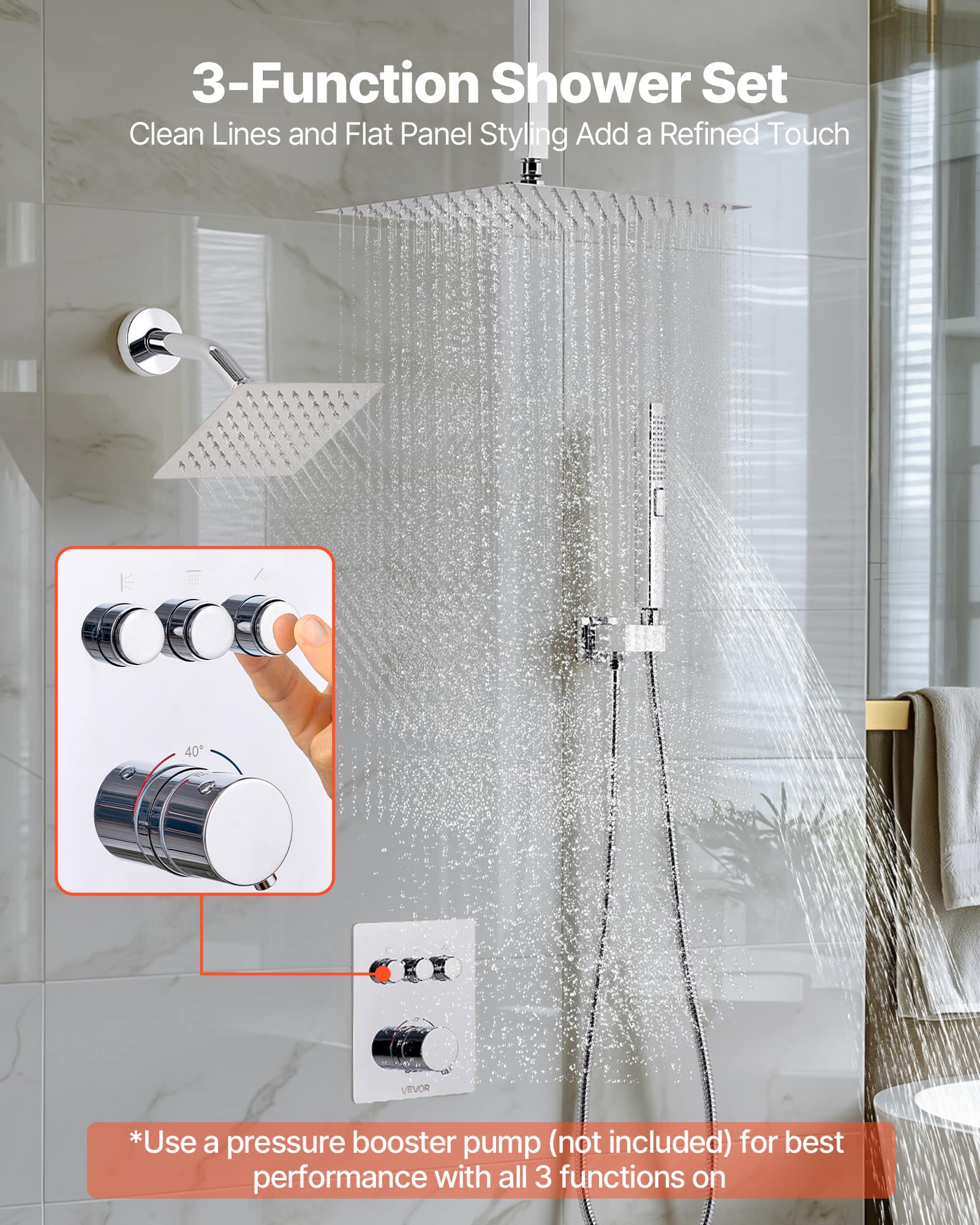 3-Function Shower Set
Clean Lines and Flat Panel Styling Add a Refined Touch
*Use a pressure booster pump (not included) for best performance with all 3 functions on