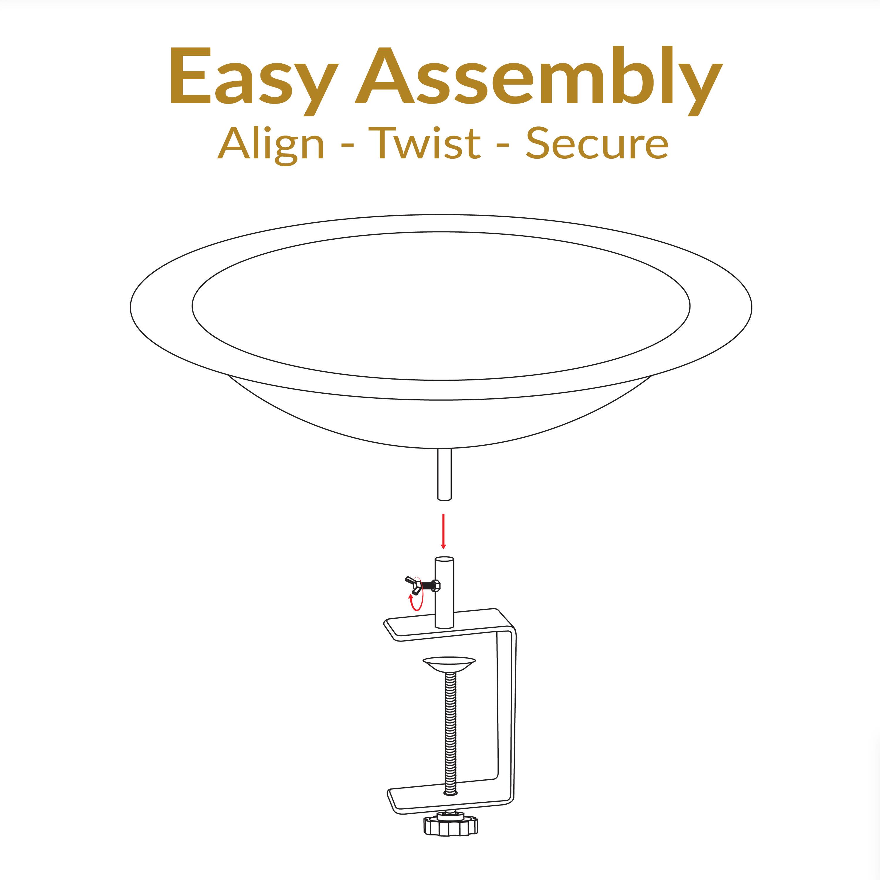Easy Assembly  
Align - Twist - Secure