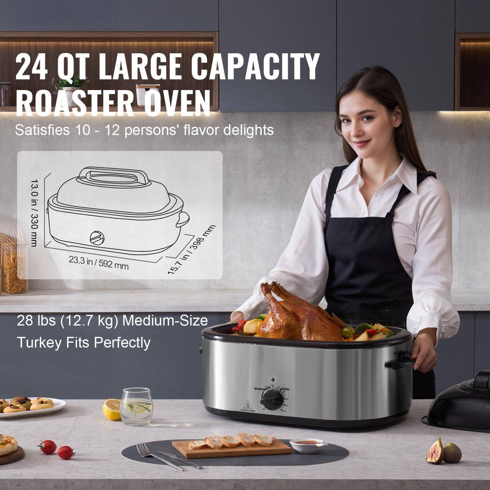 24 QT LARGE CAPACITY ROASTER OVEN  
Satisfies 10 - 12 persons' flavor delights  

13.0 in / 330 mm  
23.3 in / 592 mm  
15.7 in / 398 mm  

28 lbs (12.7 kg) Medium-Size Turkey Fits Perfectly