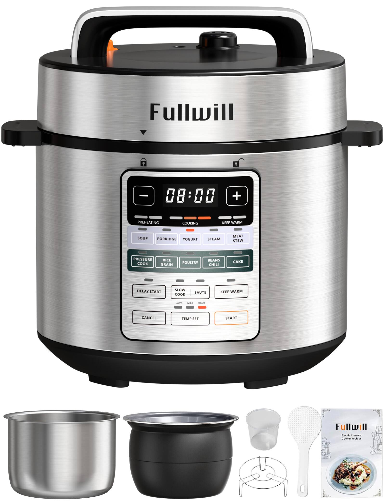 Fullwill - 08:00 + PREHEATING COOKING KIAP WARM SOUP PORRIDGE YOGURT STEAM MEAT STEW PRESSURE RICE COOK GRAIN POULTRY BEANS CHILI CAKE DELAY START SLOW COOK SAUTE KEEP WARM LOW MEDIUM HIGH CANCEL TEMP SET START