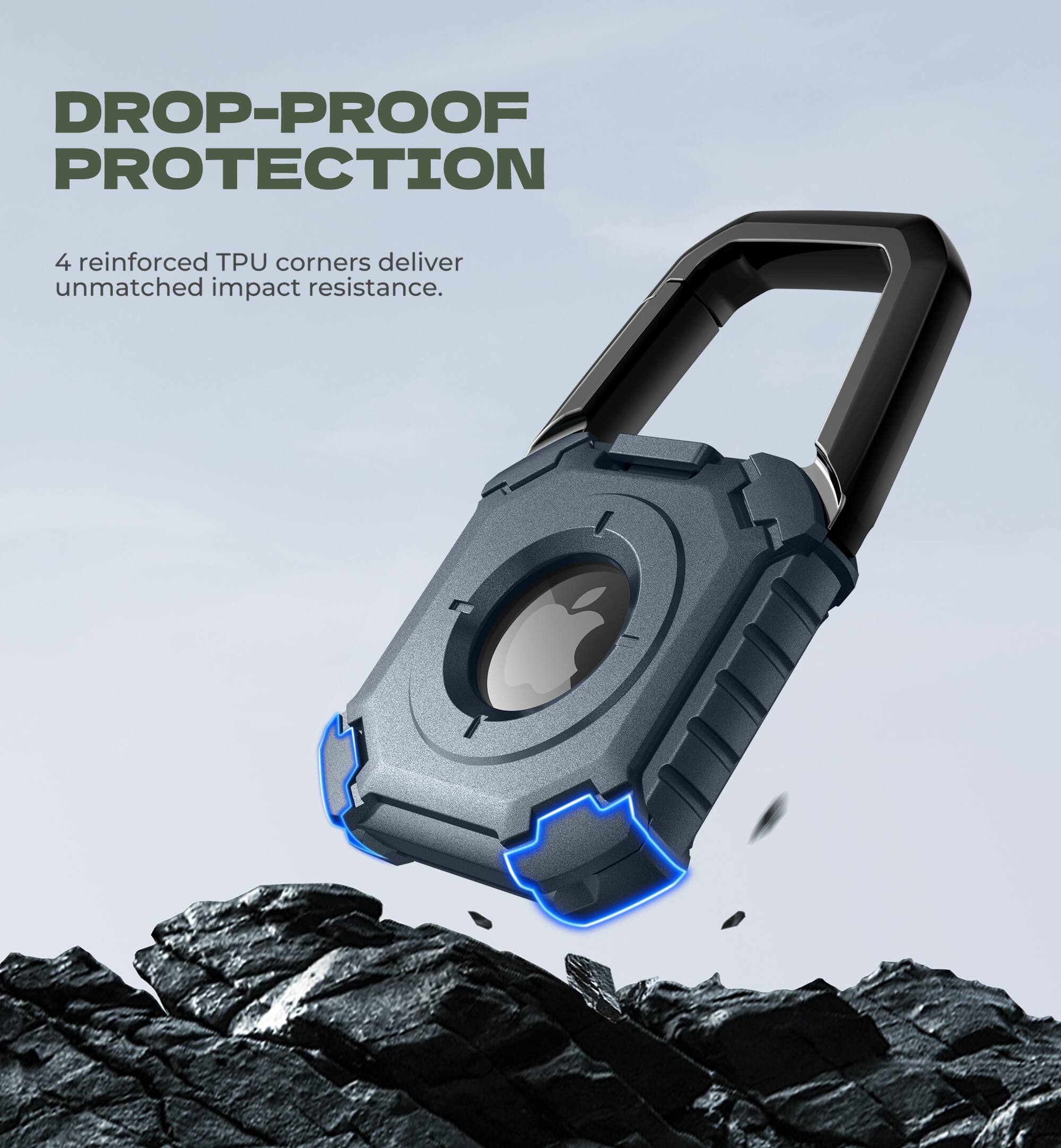 DROP-PROOF PROTECTION

4 reinforced TPU corners deliver unmatched impact resistance.