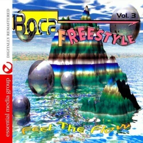 Boca Freestyle  
Vol. 3  
Digitally Remastered  
Feel The Flow  
essential media group