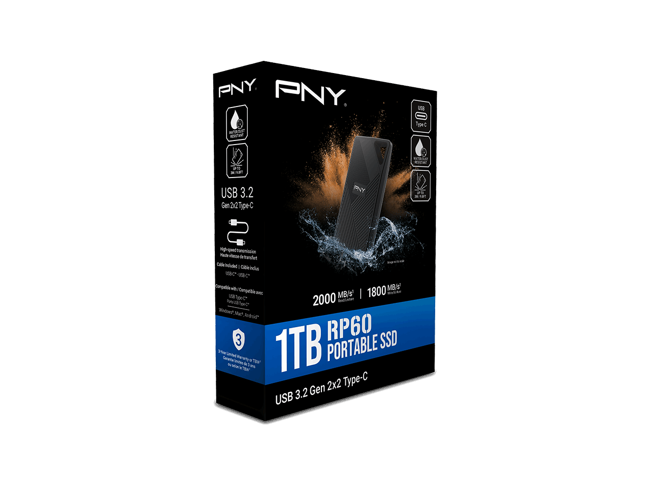 PNY  
PNY NST a USB Type-C IF  
M/18 2 nTSS RS USB 3.2 Gen 2x2 Ty-C  
PNY I tai p spend transmission  
Hade vietas de transfet  
Cable Included  
Cilbie indus BC UEBC Compatible  
Compatible MB/s 02 peC BN MB/s  
1800 Matca Tot Coe!  
2000 Rallter Wedoes Mac Jedrsid  
3 RP60 SSD  
1TB PORTABLE  
USB 3.2 Gen 2x2 Type-C  

USB 3.2  
Gen 2x2 Type-C  

2000 MB/s  
1800 MB/s  

1TB  
RP60 PORTABLE SSD  

USB 3.2 Gen 2x2 Type-C  

High-speed transmission  
Cable included  
Compatible with USB-C  
Windows, Mac, Android  

3-Year Limited Warranty