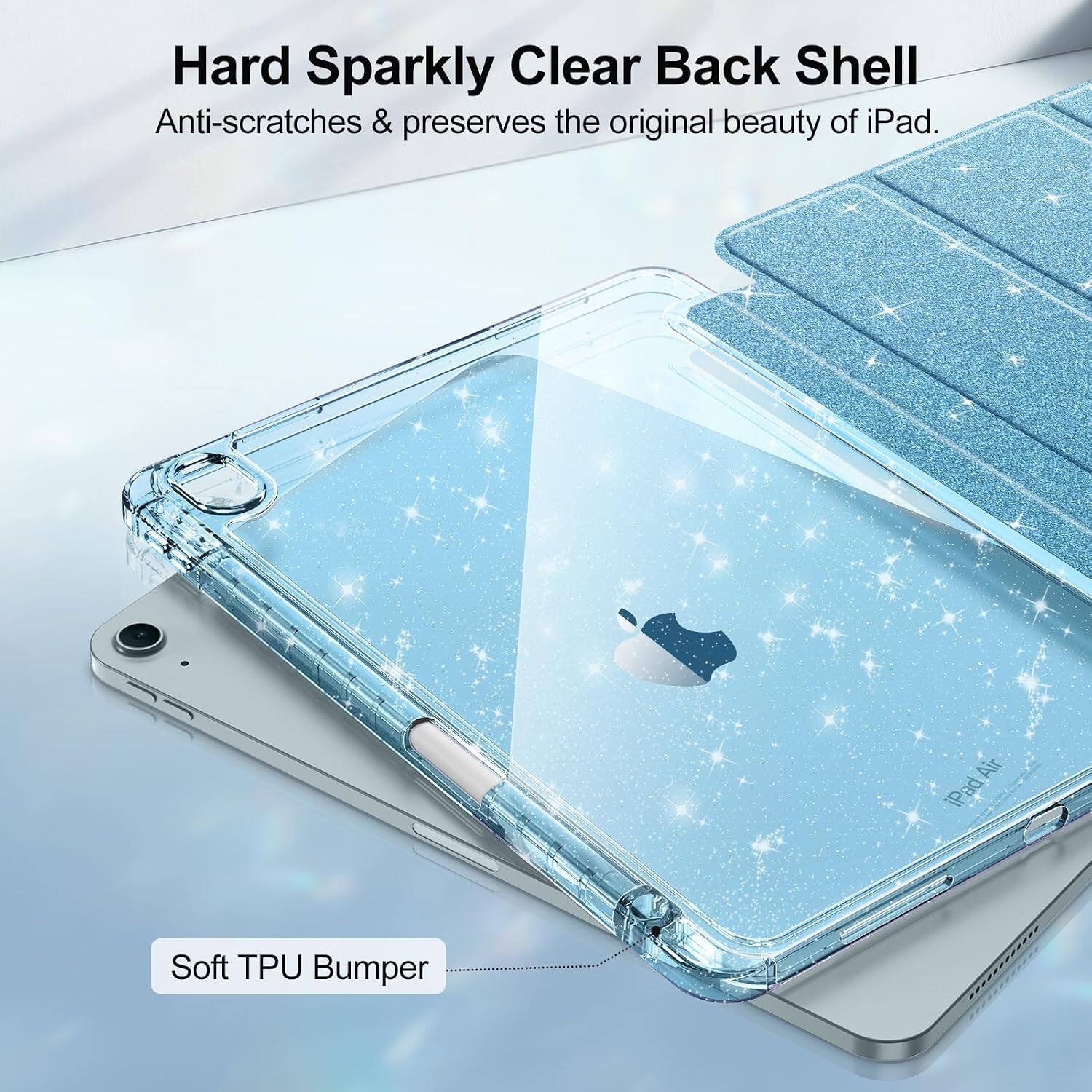Hard Sparkly Clear Back Shell  
Anti-scratches & preserves the original beauty of iPad.  
Air iPad  
Soft TPU Bumper