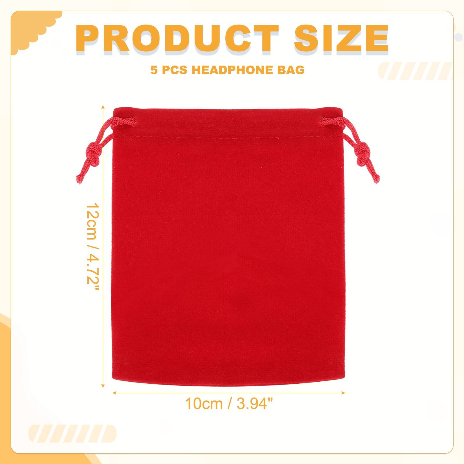 PRODUCT SIZE  
5 PCS HEADPHONE BAG  
12cm / 4.72"  
10cm / 3.94"