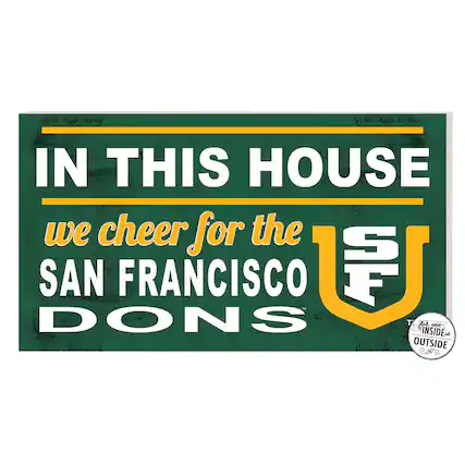 IN THIS HOUSE
we cheer for the
SAN FRANCISCO
DONS
for us INSIDE
for OUTSIDE