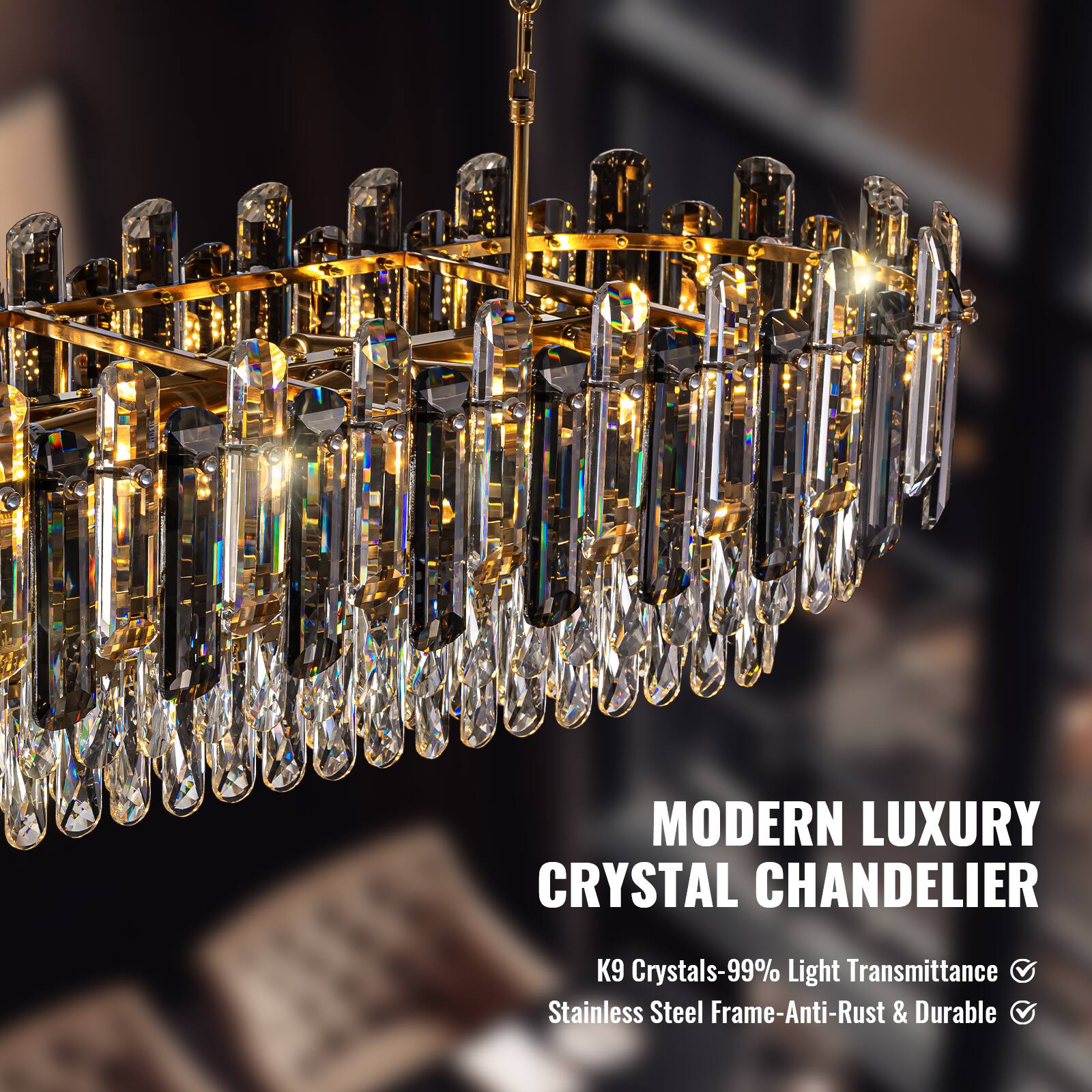 MODERN LUXURY CRYSTAL CHANDELIER  
K9 Crystals-99% Light Transmittance  
Stainless Steel Frame-Anti-Rust & Durable