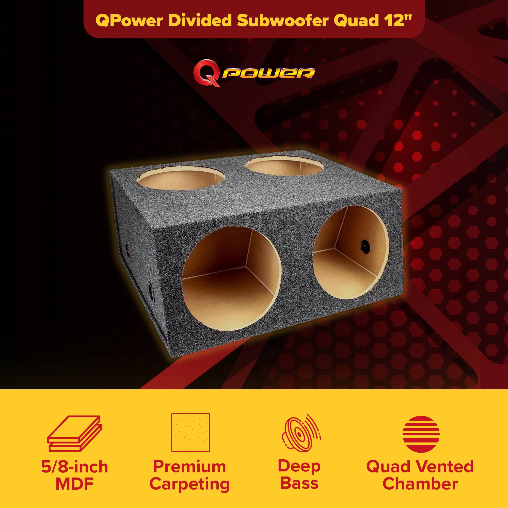 QPower Divided Subwoofer Quad 12"

- 5/8-inch MDF
- Premium Carpeting
- Deep Bass
- Quad Vented Chamber