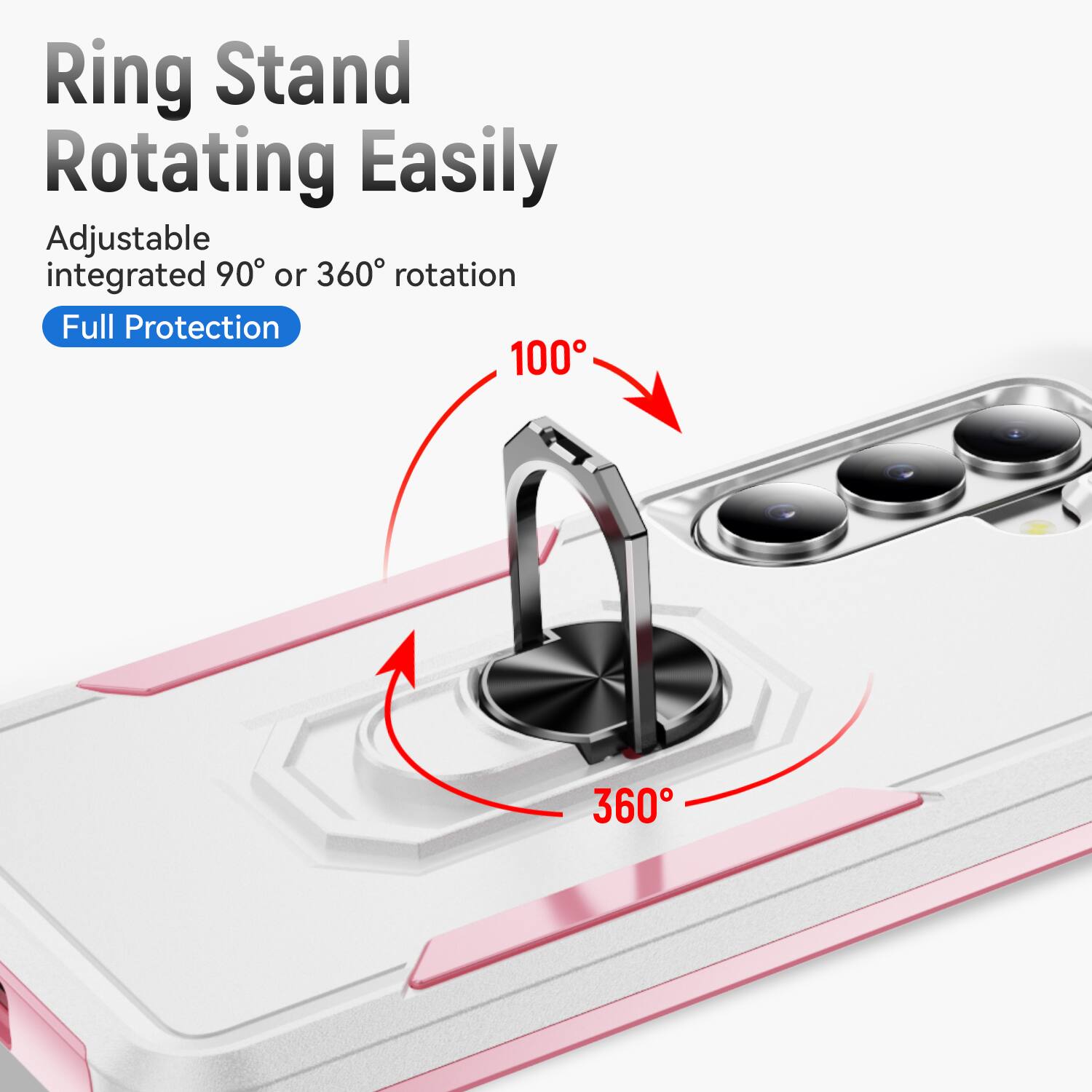 Ring Stand Rotating Easily  
Adjustable integrated 90° or 360° rotation  
Full Protection