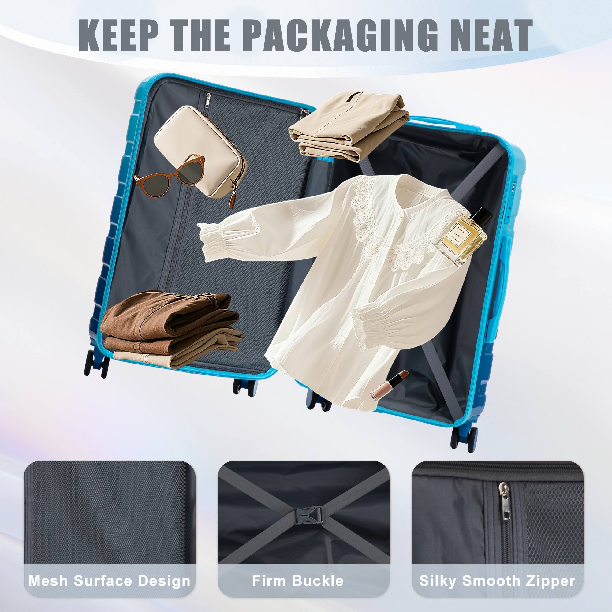 KEEP THE PACKAGING NEAT

Mesh Surface Design  
Firm Buckle  
Silky Smooth Zipper