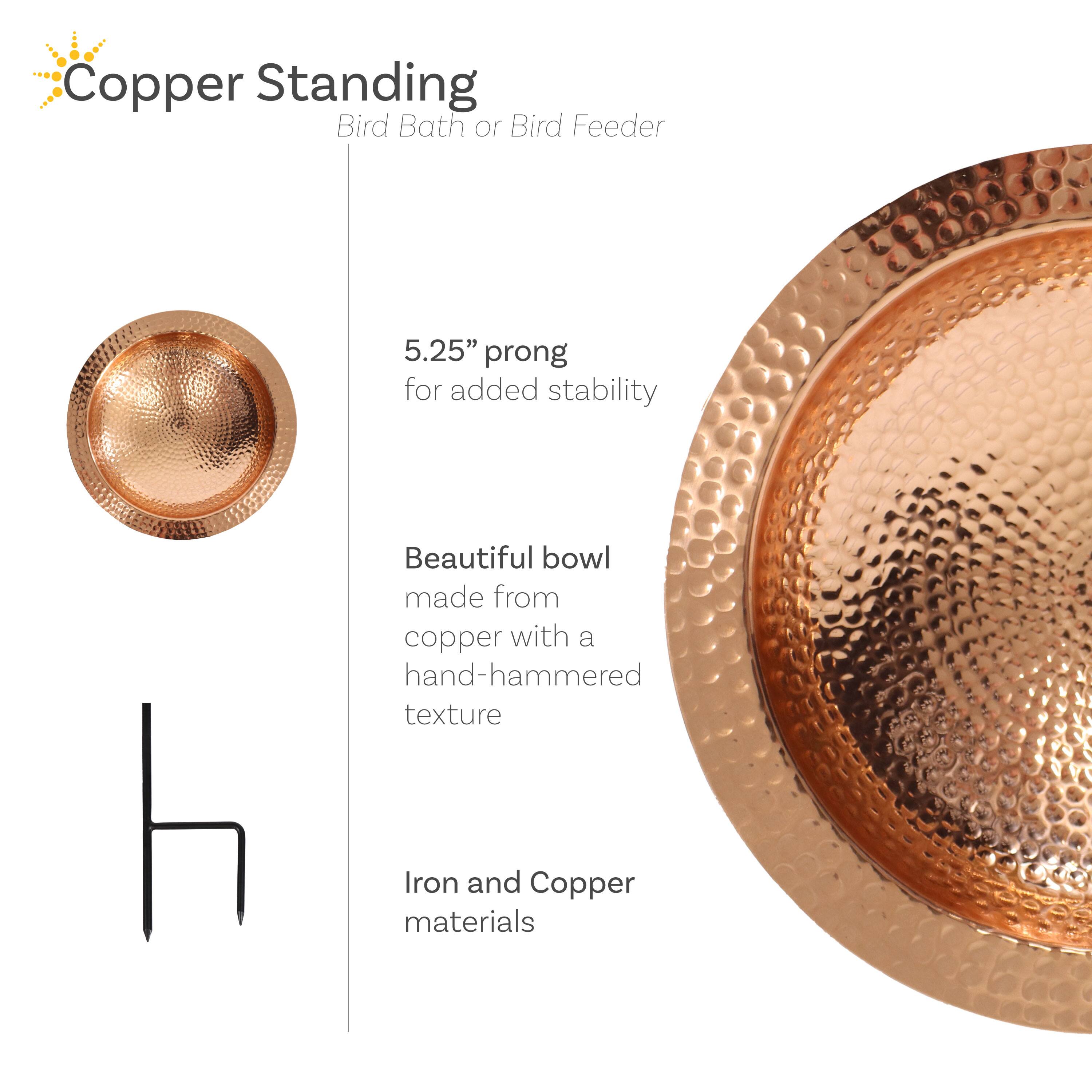 Copper Standing  
Bird Bath or Bird Feeder  

5.25" prong for added stability  

Beautiful bowl made from copper with a hand-hammered texture  

Iron and Copper materials