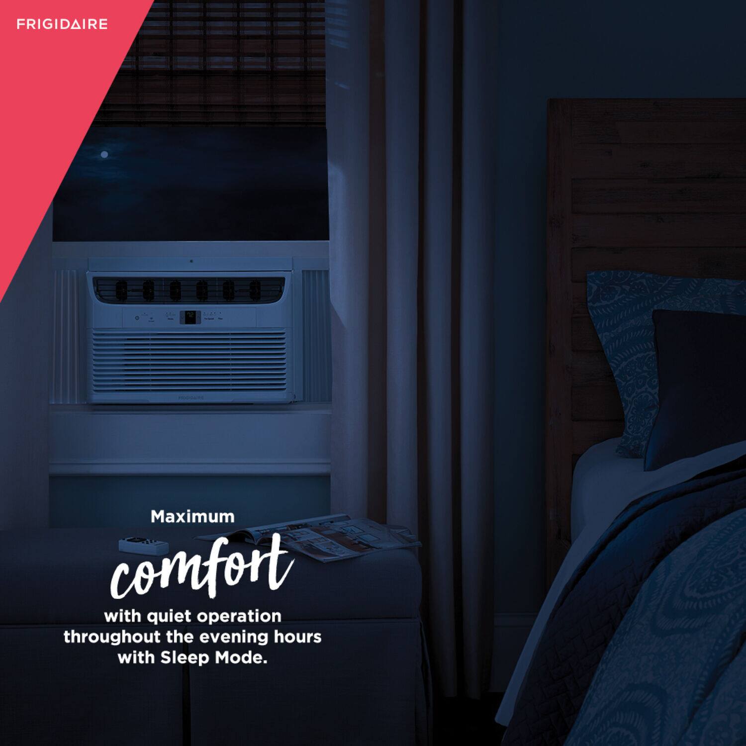 Frigidaire Maximum Comfort with Quiet Operation Throughout the Evening Hours with Sleep Mode.