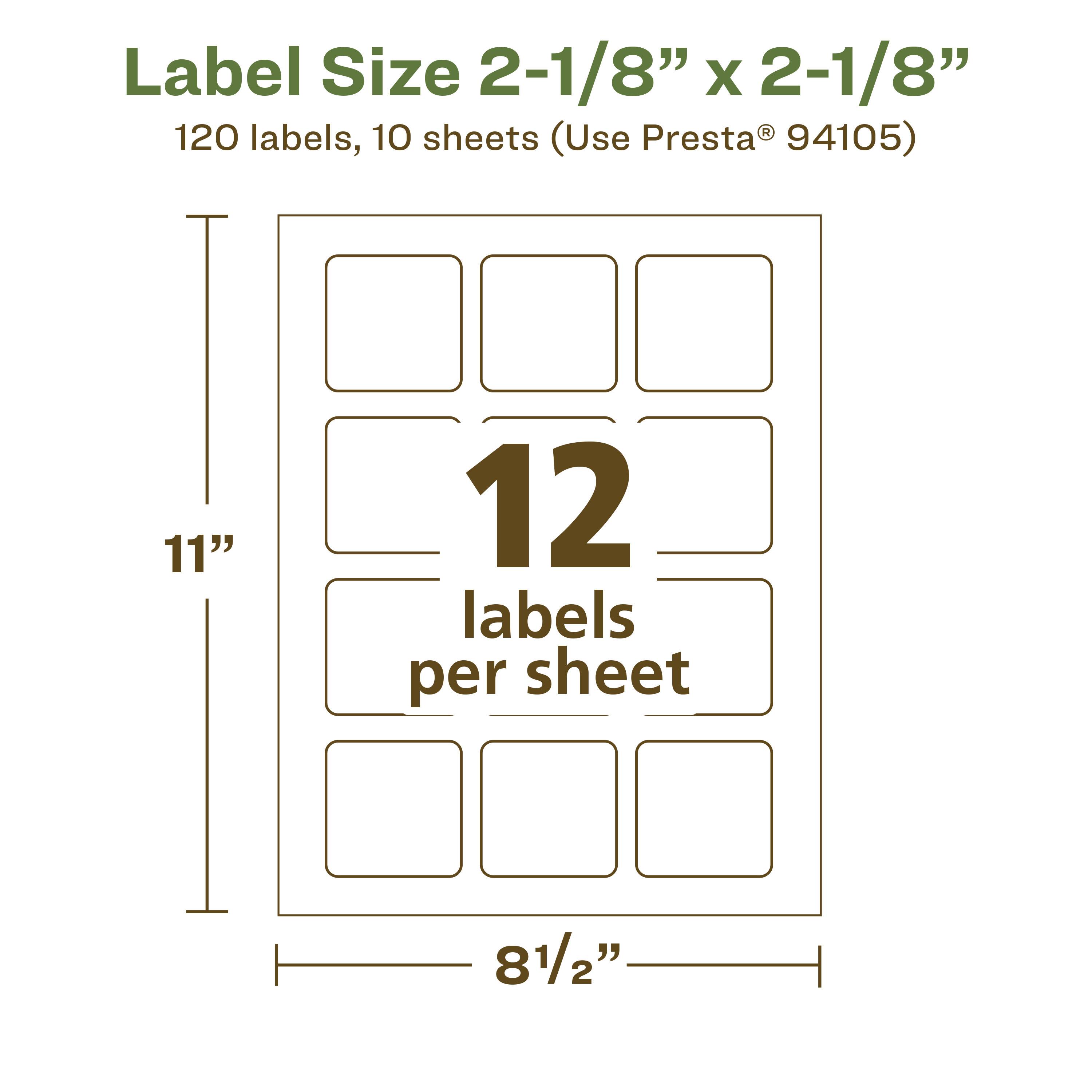 Label Size 2-1/8" x 2-1/8"  
120 labels, 10 sheets (Use Presta® 94105)  
11" x 8½"  
12 labels per sheet