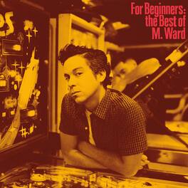 M. Ward - For Beginners: The Best of M. Ward - VINYL LP