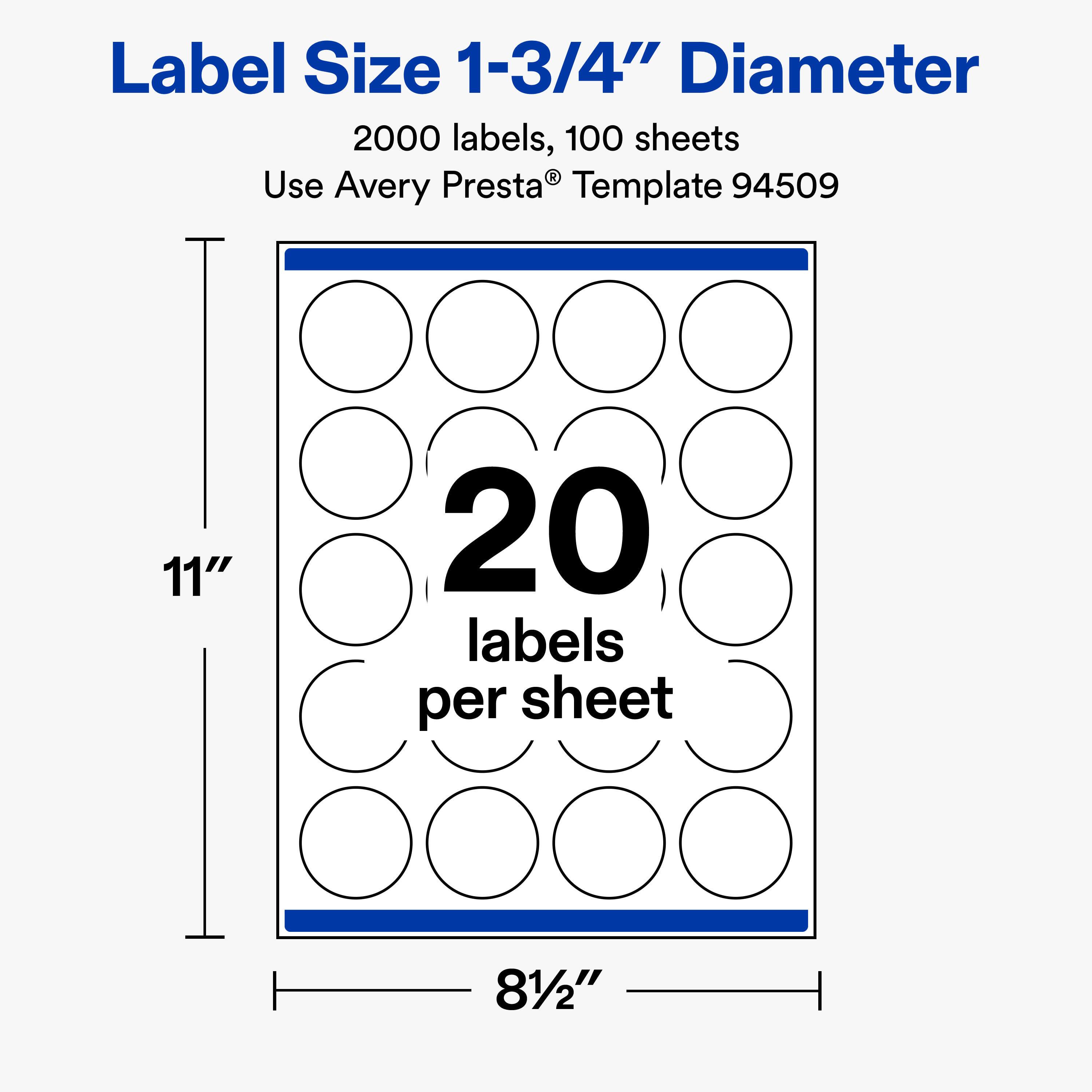 Label Size 1-3/4" Diameter  
2000 labels, 100 sheets  
Use Avery Presta® Template 94509  

11"  
20 labels per sheet  
81/2"