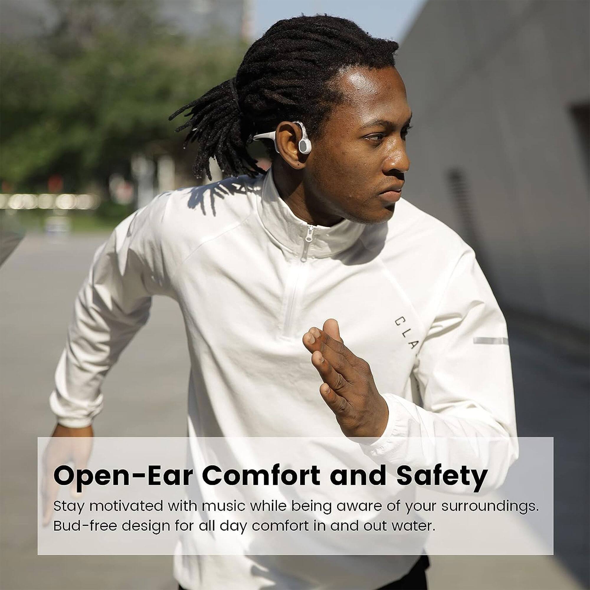 Open-Ear Comfort and Safety

Stay motivated with music while being aware of your surroundings.  
Bud-free design for all day comfort in and out water.