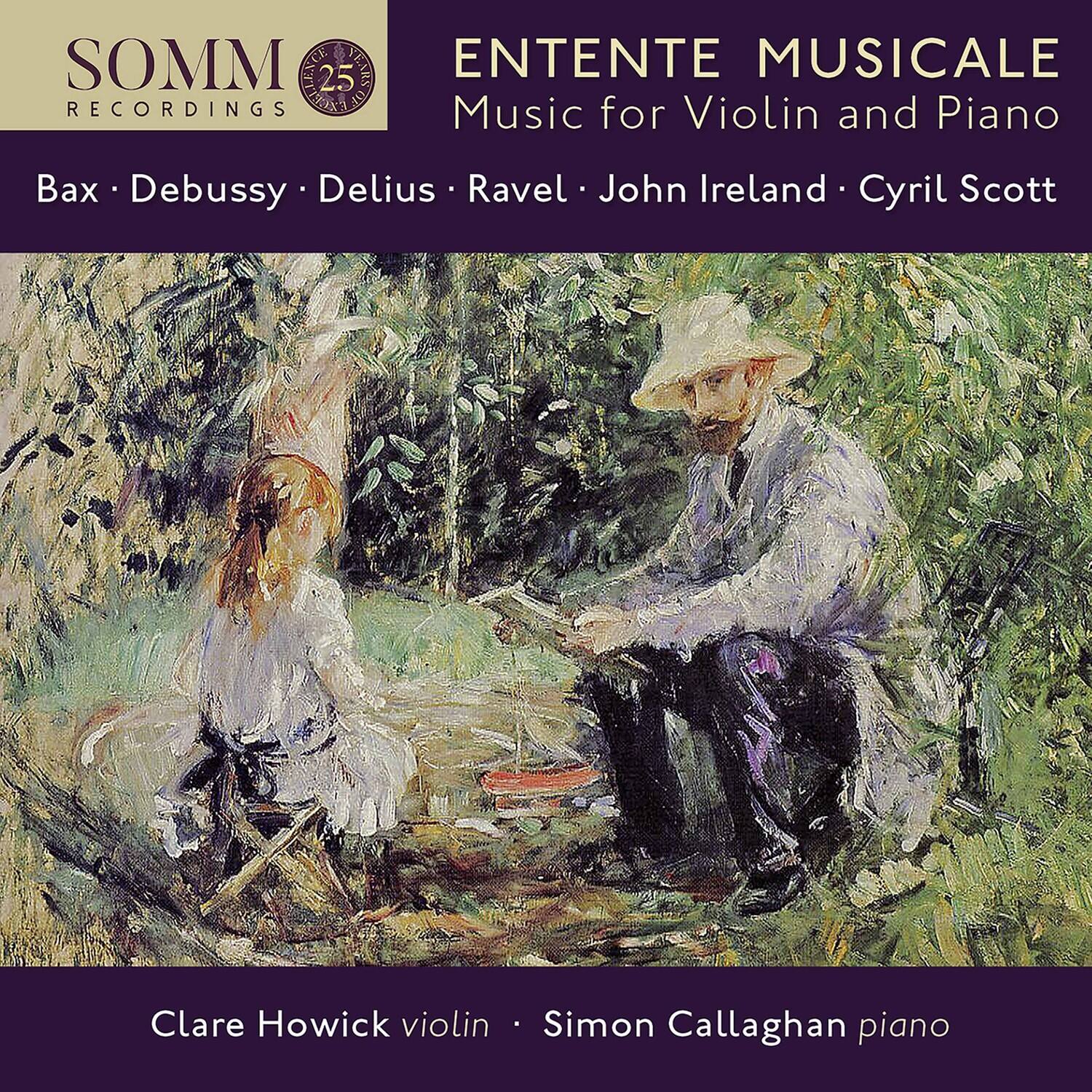 SOMM RECORDINGS  
ENTENTE MUSICALE  
Music for Violin and Piano  
Bax • Debussy • Delius • Ravel • John Ireland • Cyril Scott  

Clare Howick violin • Simon Callaghan piano