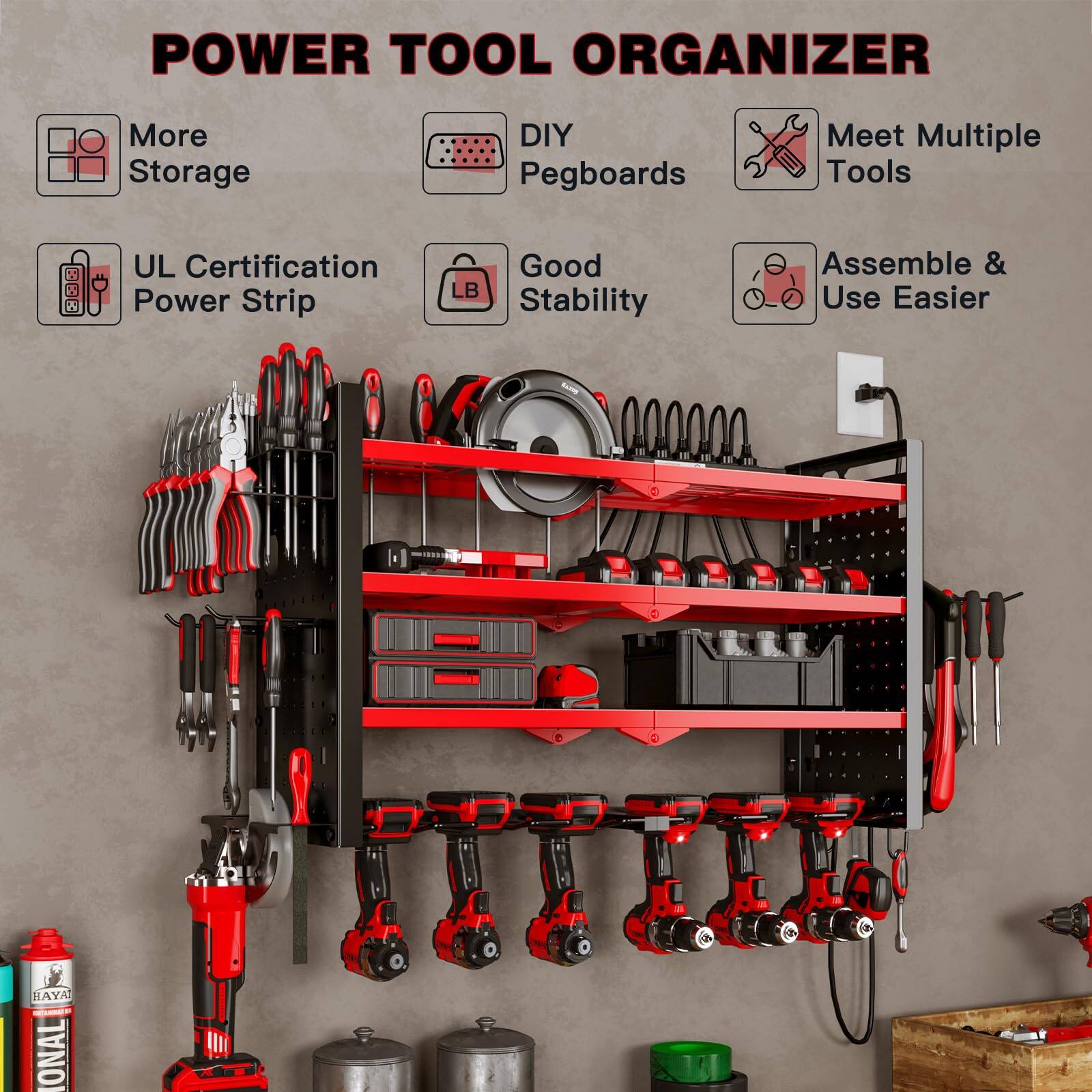 POWER TOOL ORGANIZER

- More Storage
- DIY Pegboards
- Meet Multiple Tools
- UL Certification Power Strip
- Good Stability
- Assemble & Use Easier

HAYA