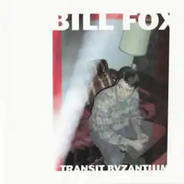 Bill Fox - Transit Byzantium - VINYL LP