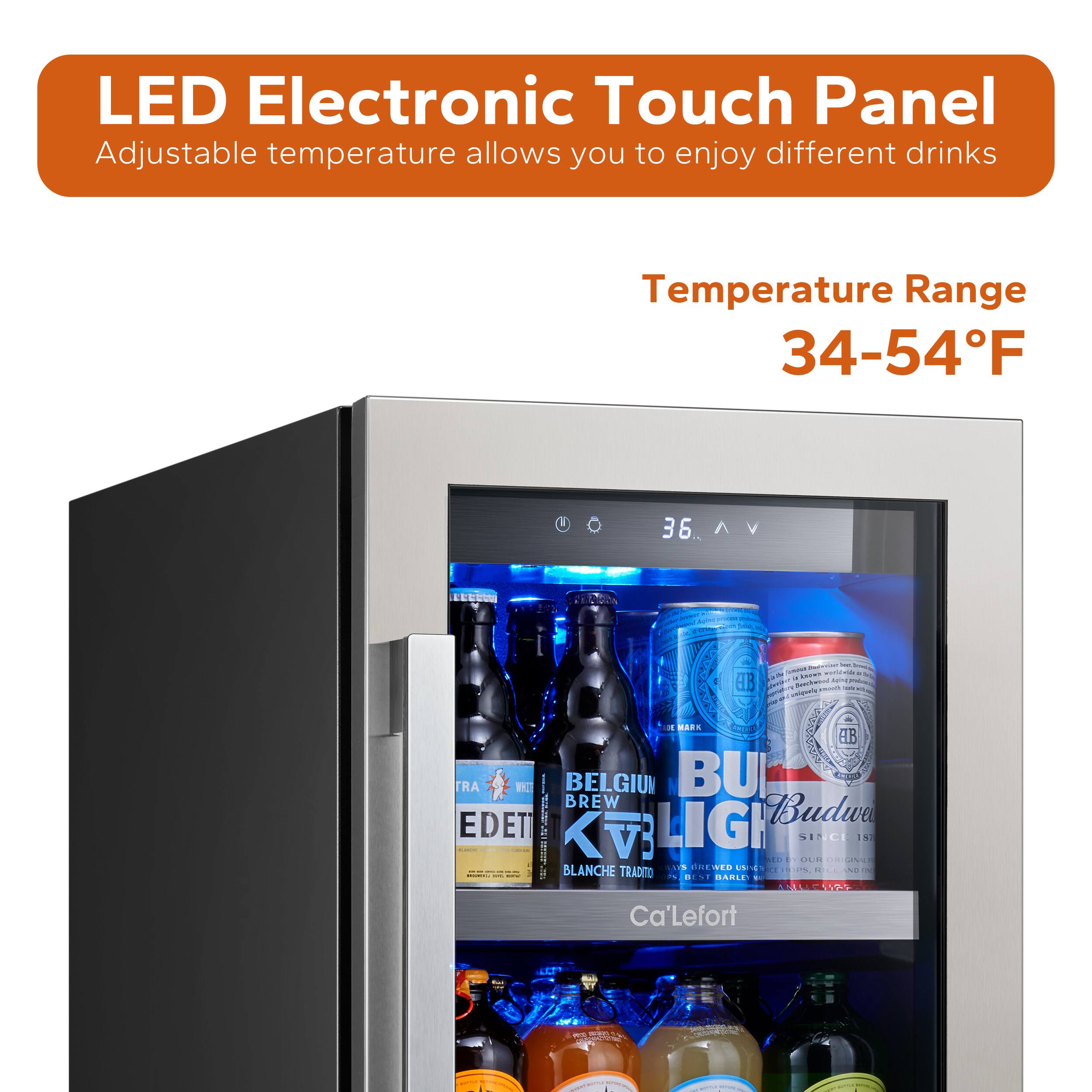 LED Electronic Touch Panel  
Adjustable temperature allows you to enjoy different drinks  

Temperature Range  
34-54°F  

BELGIUM BREW  
KVLIGH  
SINCE 1873  
BLANCHE TRADITION  
BARLEY  

Ca'Lefort  

EDET  
TRADITION  
BARLEY  

36 V