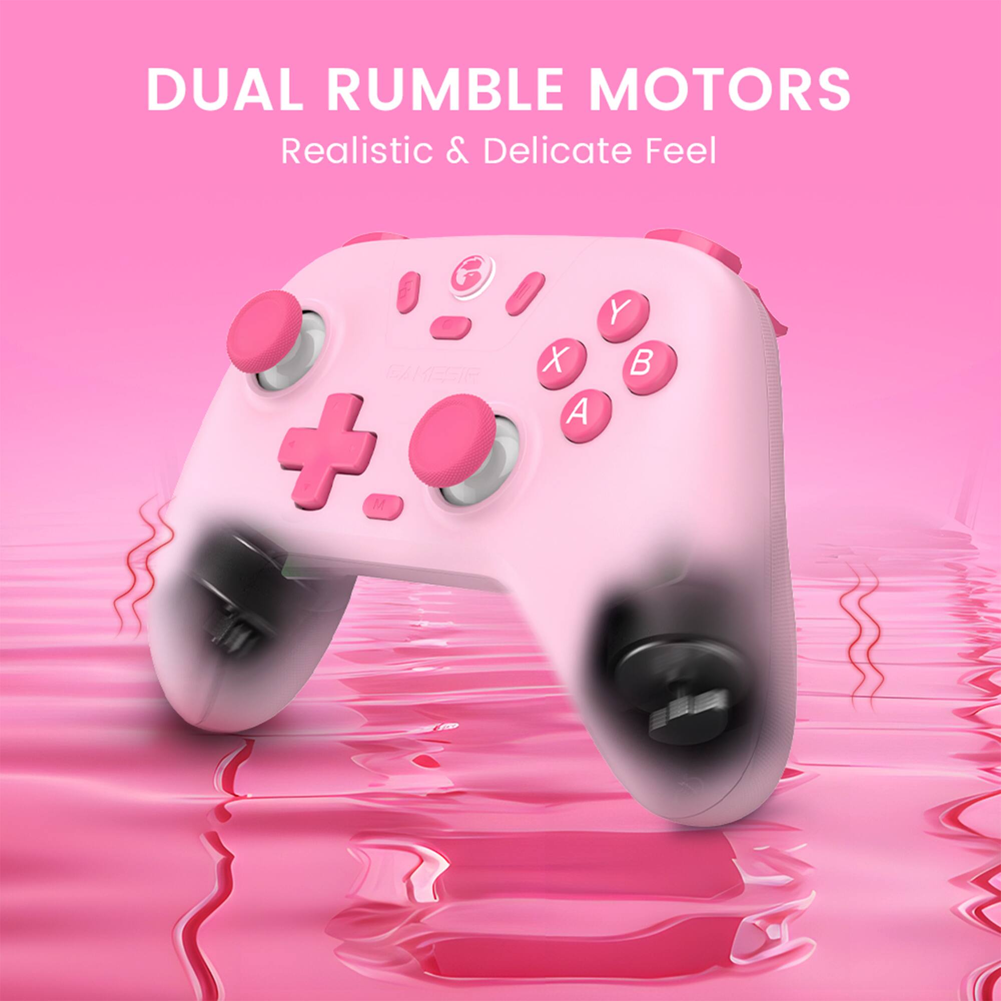 DUAL RUMBLE MOTORS  
Realistic & Delicate Feel