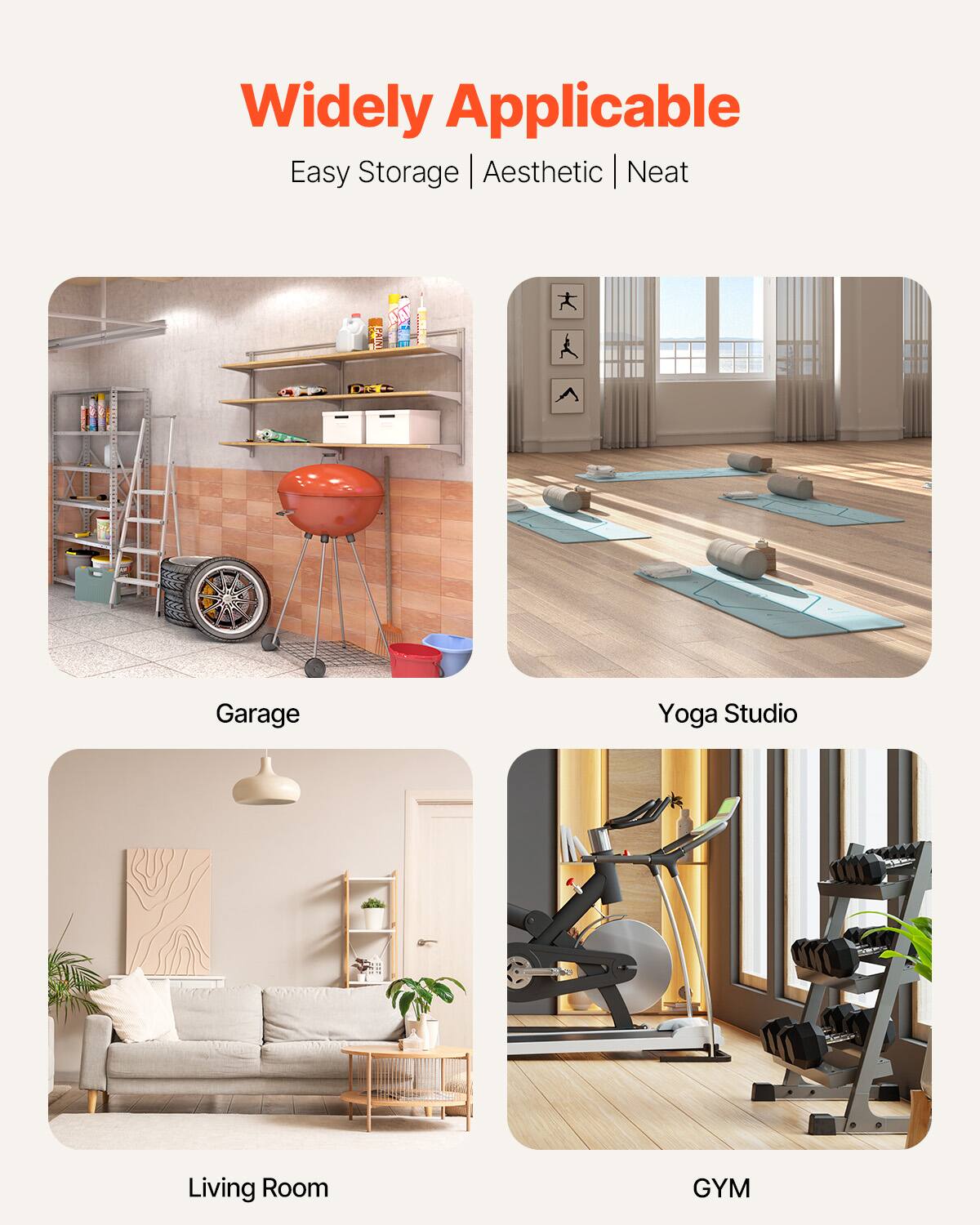 Widely Applicable  
Easy Storage | Aesthetic | Neat  

Garage  
Yoga Studio  
Living Room  
GYM