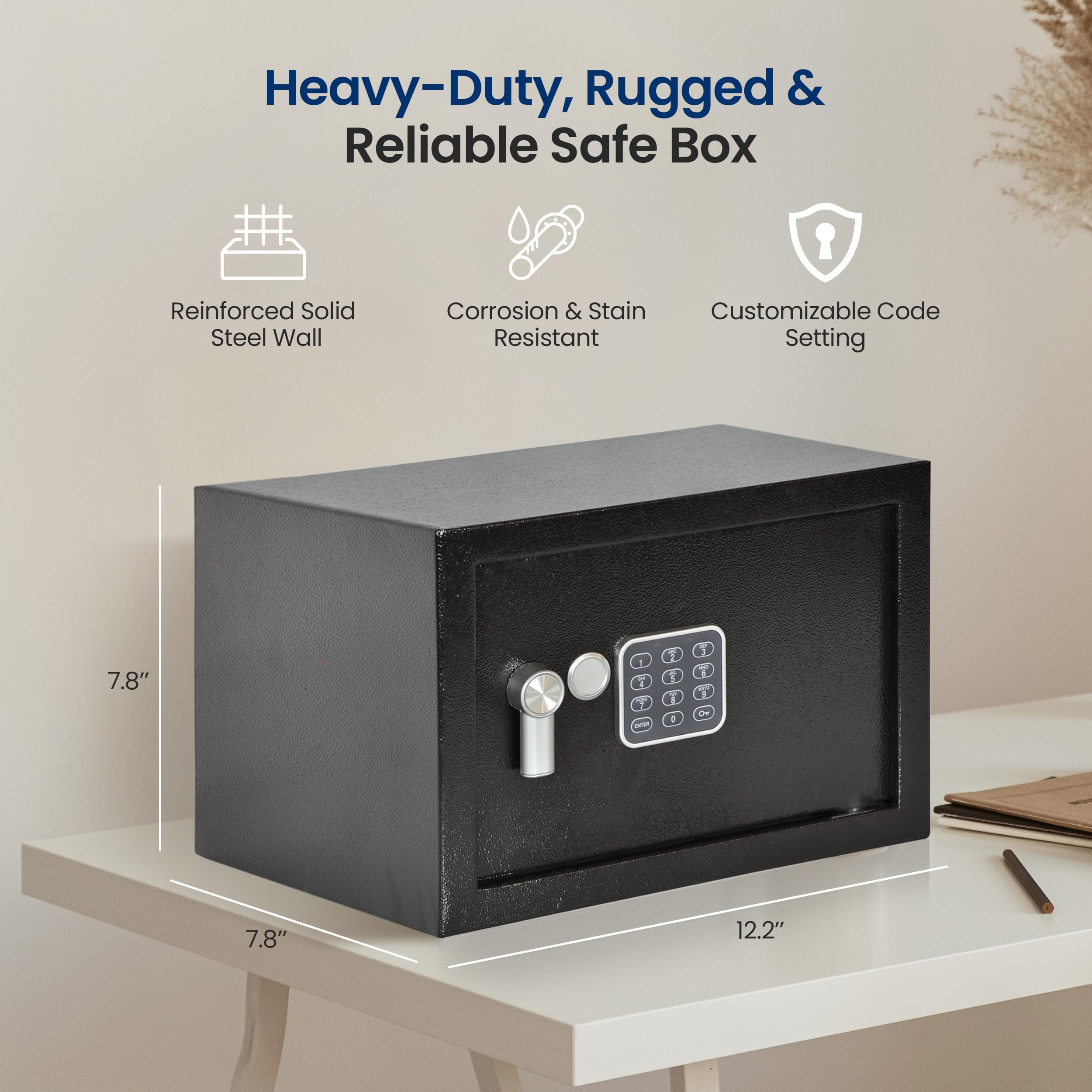 Heavy-Duty, Rugged & Reliable Safe Box

- Reinforced Solid Steel Wall
- Corrosion & Stain Resistant
- Customizable Code Setting

Dimensions:
- Height: 7.8"
- Width: 7.8"
- Depth: 12.2"