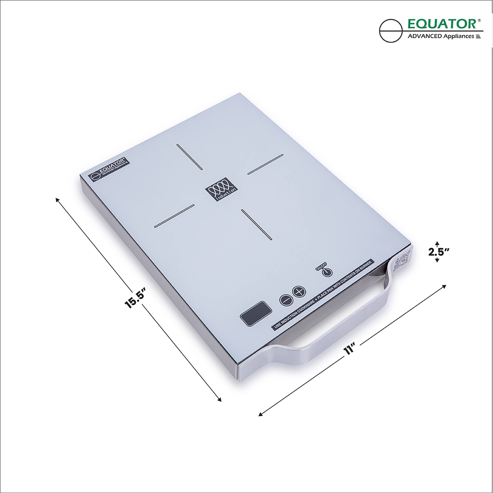 EQUATOR  
ADVANCED Appliances  

EQUATOR X9X Induction  
15.5" x 11" x 2.5"  

24a TLA  
um ogCOs  
CONTERTS + hotbe  
PLACE COOKMARE INDUCTION VOE  

EQUATOR  
ADVANCED Appliances