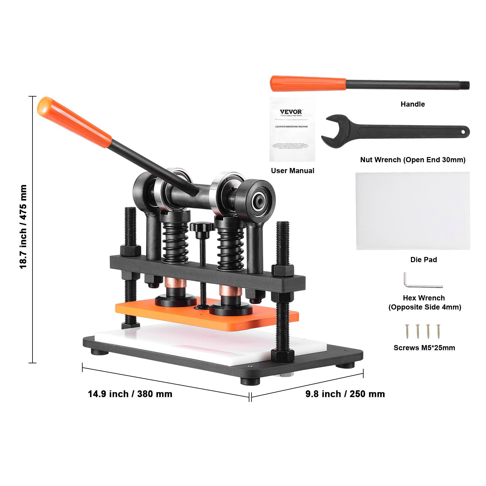 VEVOR - I -  
Handle  
18.7 inch / 475 mm  
User Manual  
Nut Wrench (Open End 30mm)  
Die Pad  
Hex Wrench (Opposite Side 4mm)  
Screws M5*25mm  
14.9 inch / 380 mm  
9.8 inch / 250 mm