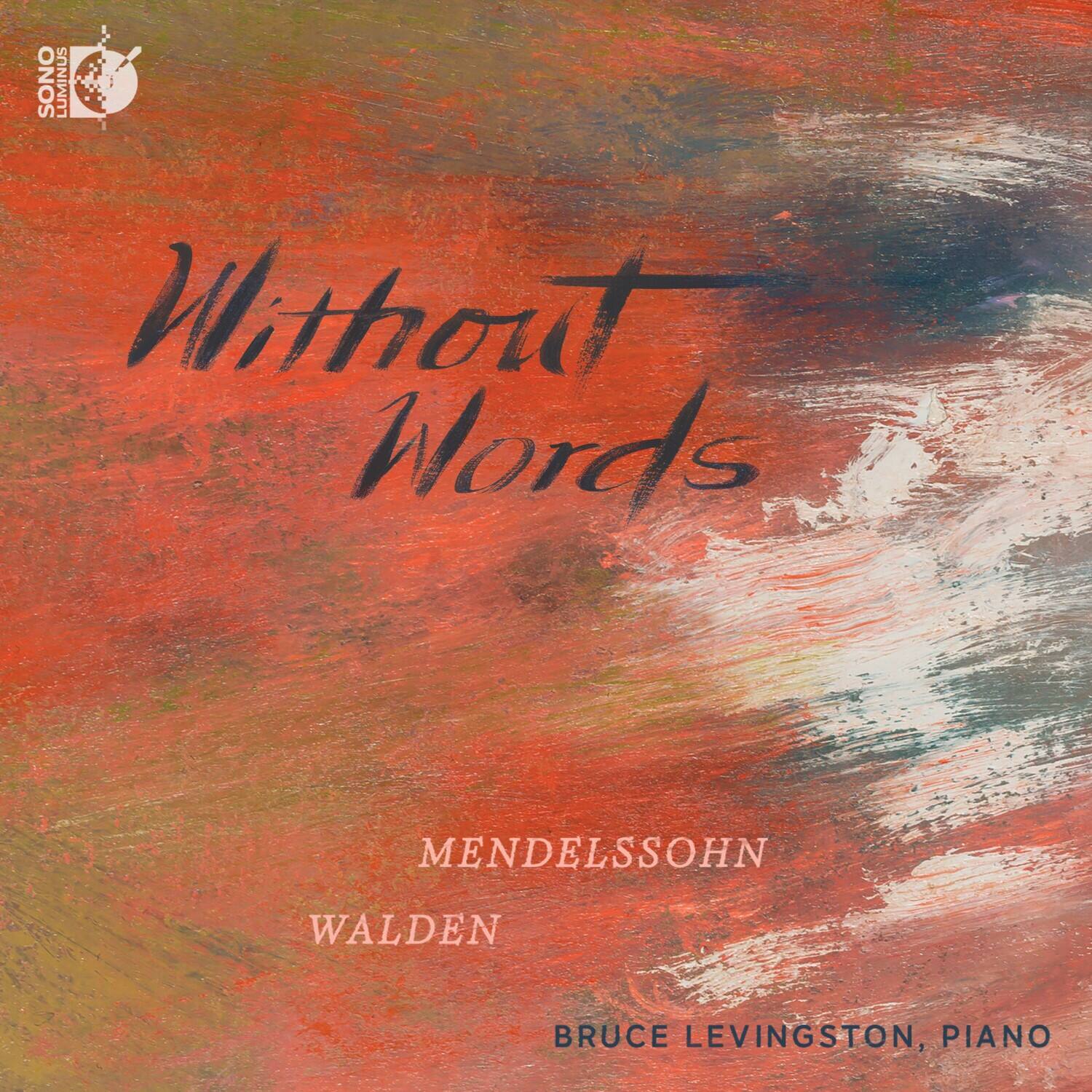 SONUS LUMINUS

Without Words

MENDELSSOHN  
WALDEN

BRUCE LEVINGSTON, PIANO