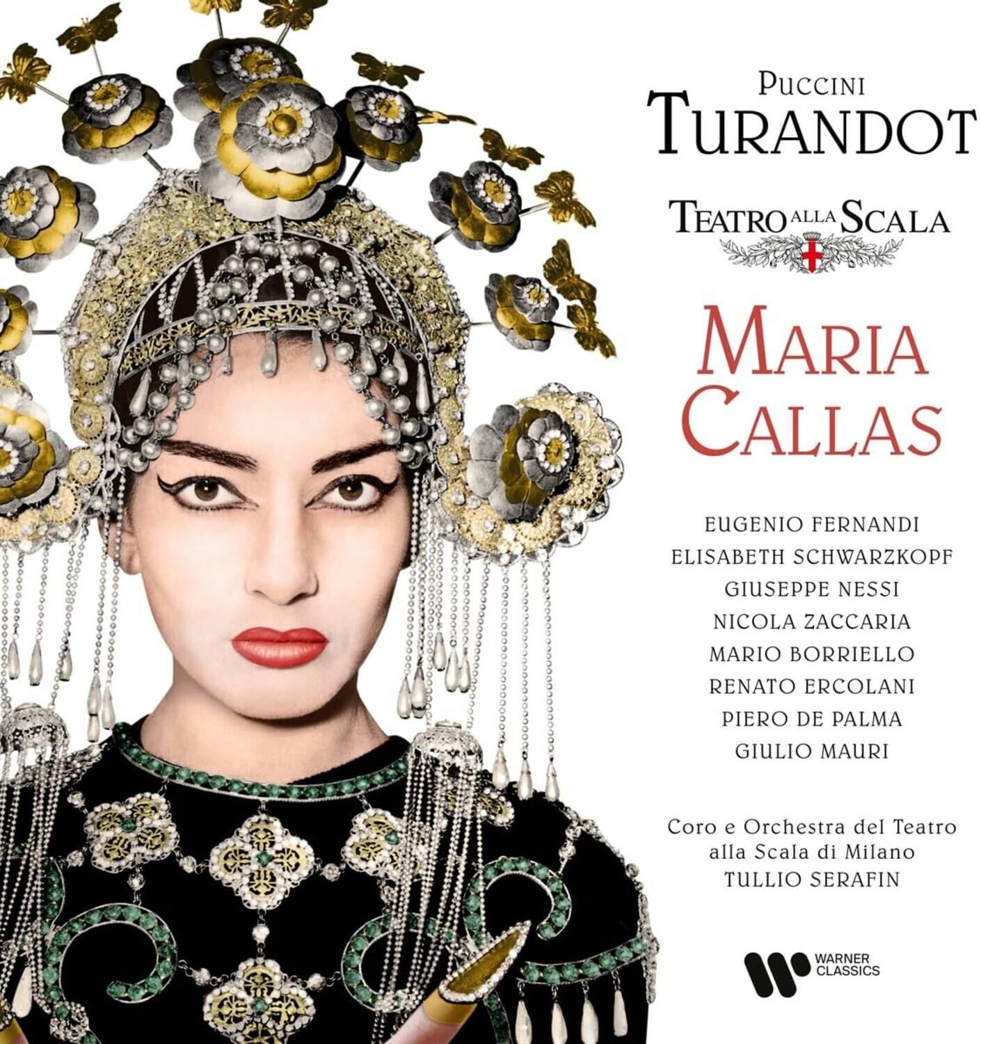 Puccini  
Turandot  
Teatro alla Scala  

Maria Callas  

Eugenio Fernandi  
Elisabeth Schwarzkopf  
Giuseppe Nessi  
Nicola Zaccaria  
Mario Boriello  
Renato Ercoleani  
Piero De Palma  
Giulio Mauri  

Coro e Orchestra del Teatro alla Scala di Milano  
Tullio Serafin  

Warner Classics