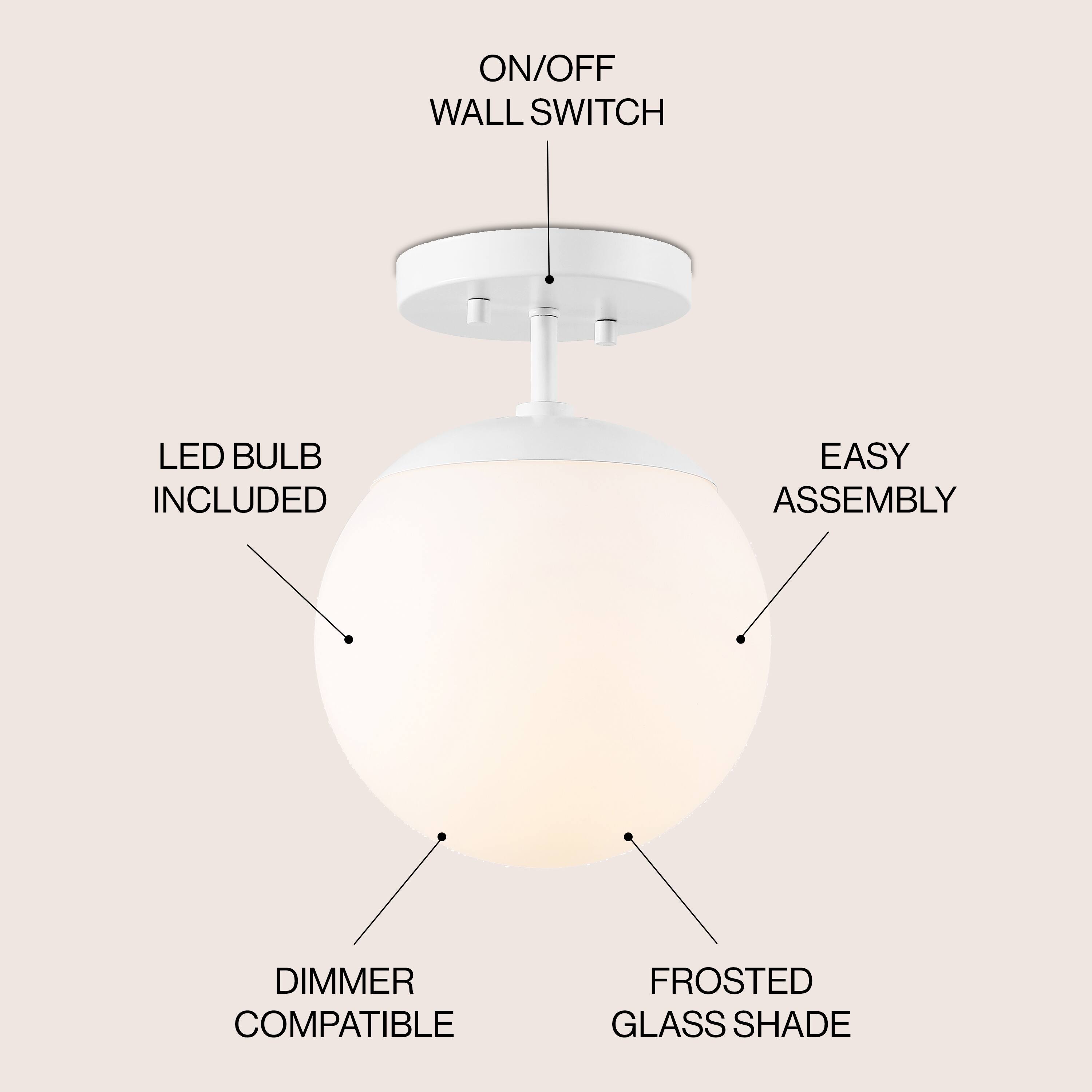 ON/OFF WALL SWITCH  
LED BULB INCLUDED  
EASY ASSEMBLY  
DIMMER COMPATIBLE  
FROSTED GLASS SHADE