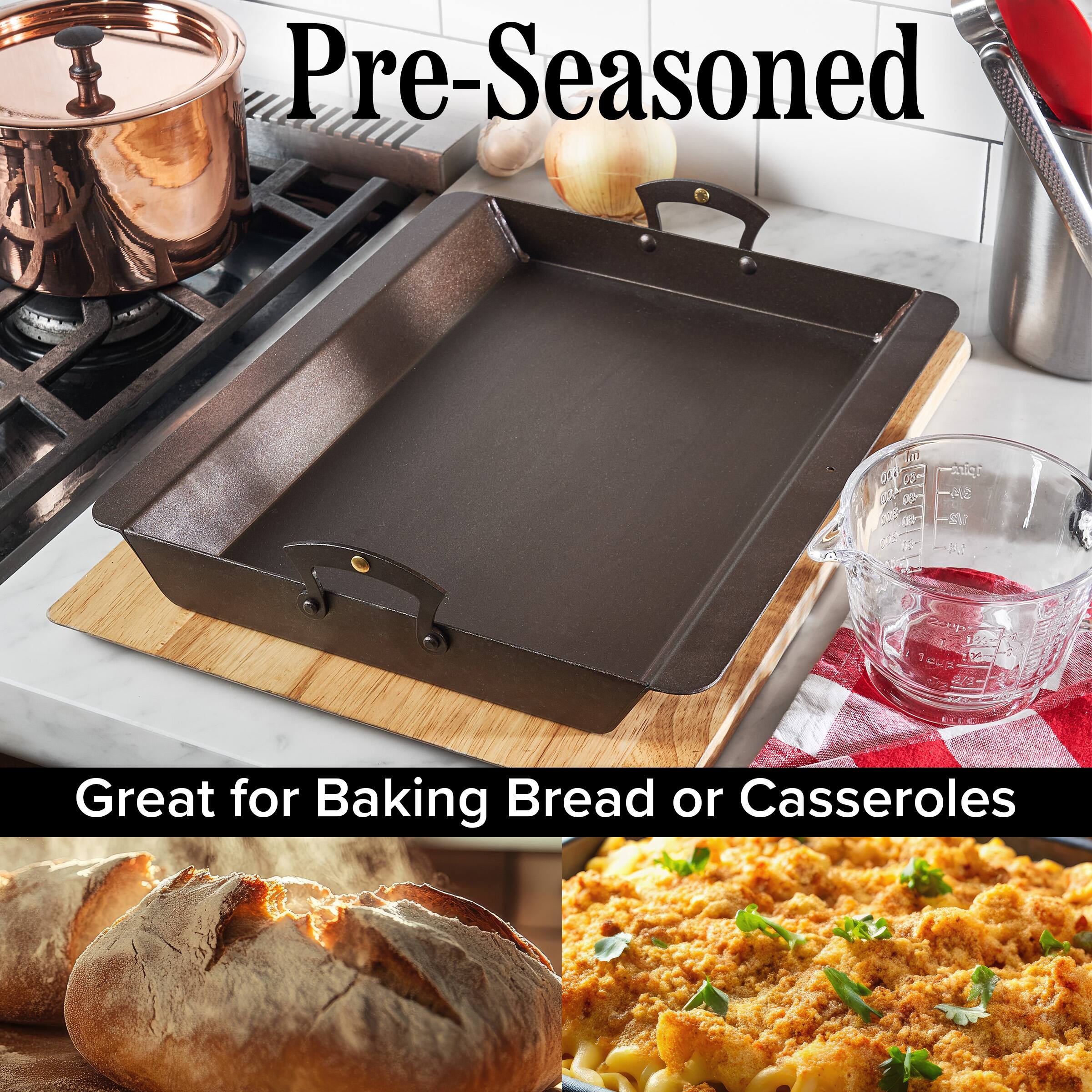 Pre-Seasoned

Great for Baking Bread or Casseroles