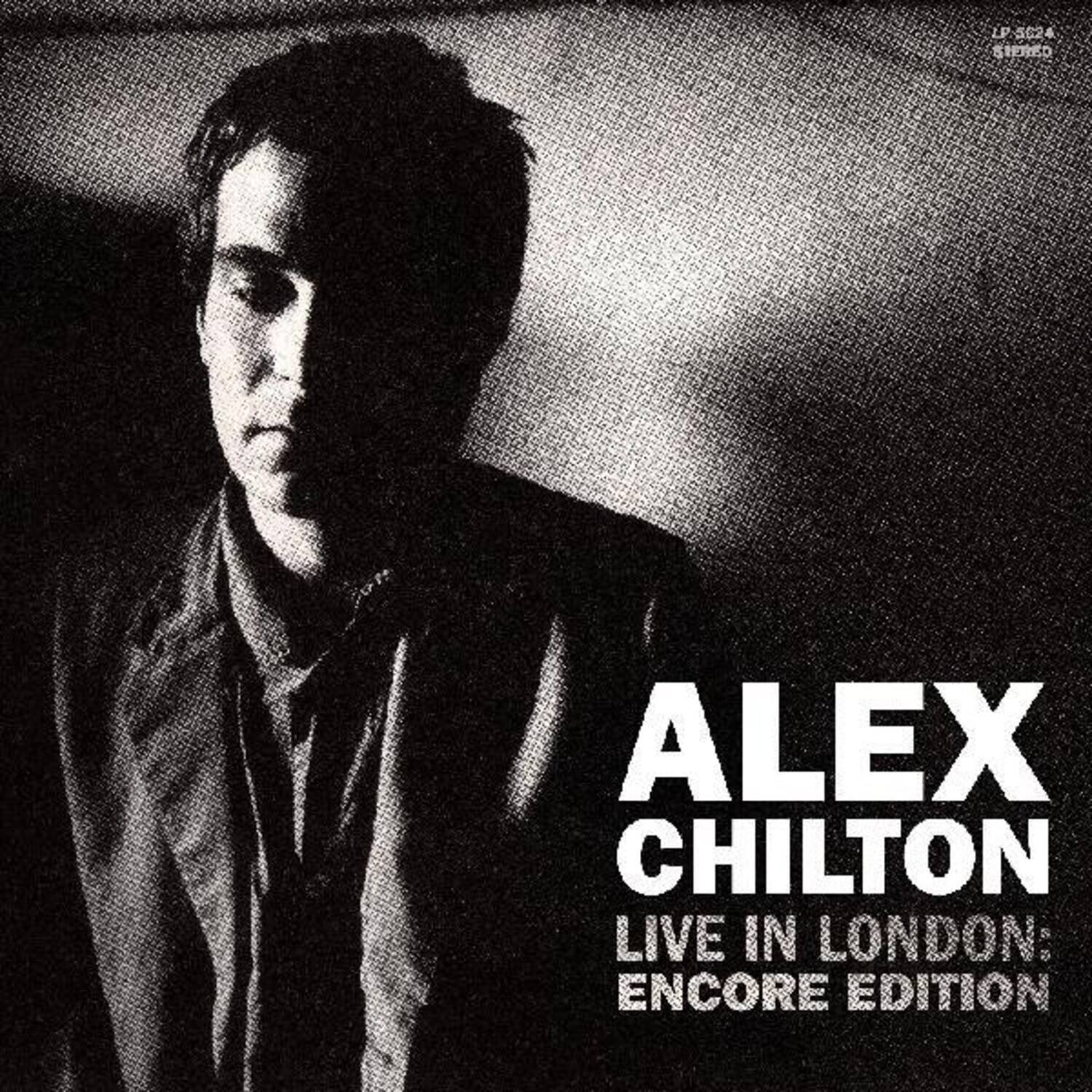 LP 5024  
STERED  
ALEX CHILTON  
LIVE IN LONDON: ENCORE EDITION