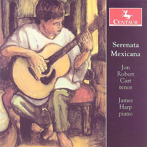 Centaurs  
Serenata Mexicana  
Jon Robert Cart tenor  
James Harp piano