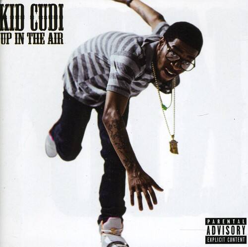 KID CUDI  
UP IN THE AIR  

PARENTAL ADVISORY  
EXPLICIT CONTENT