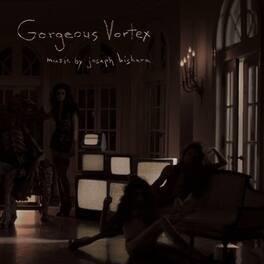 Joe Bishara - Gorgeous Vortex (Original Soundtrack) - VINYL LP
