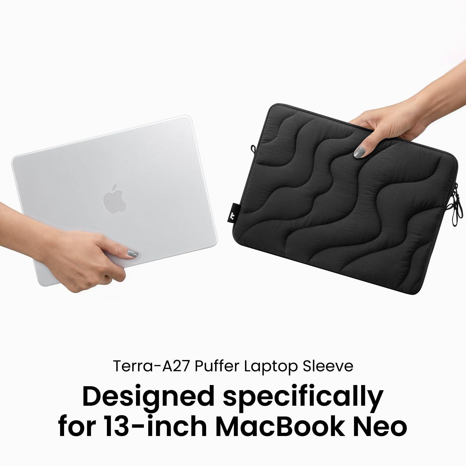 Terra-A27 Puffer Laptop Sleeve  
Designed specifically for 13-inch MacBook Neo
