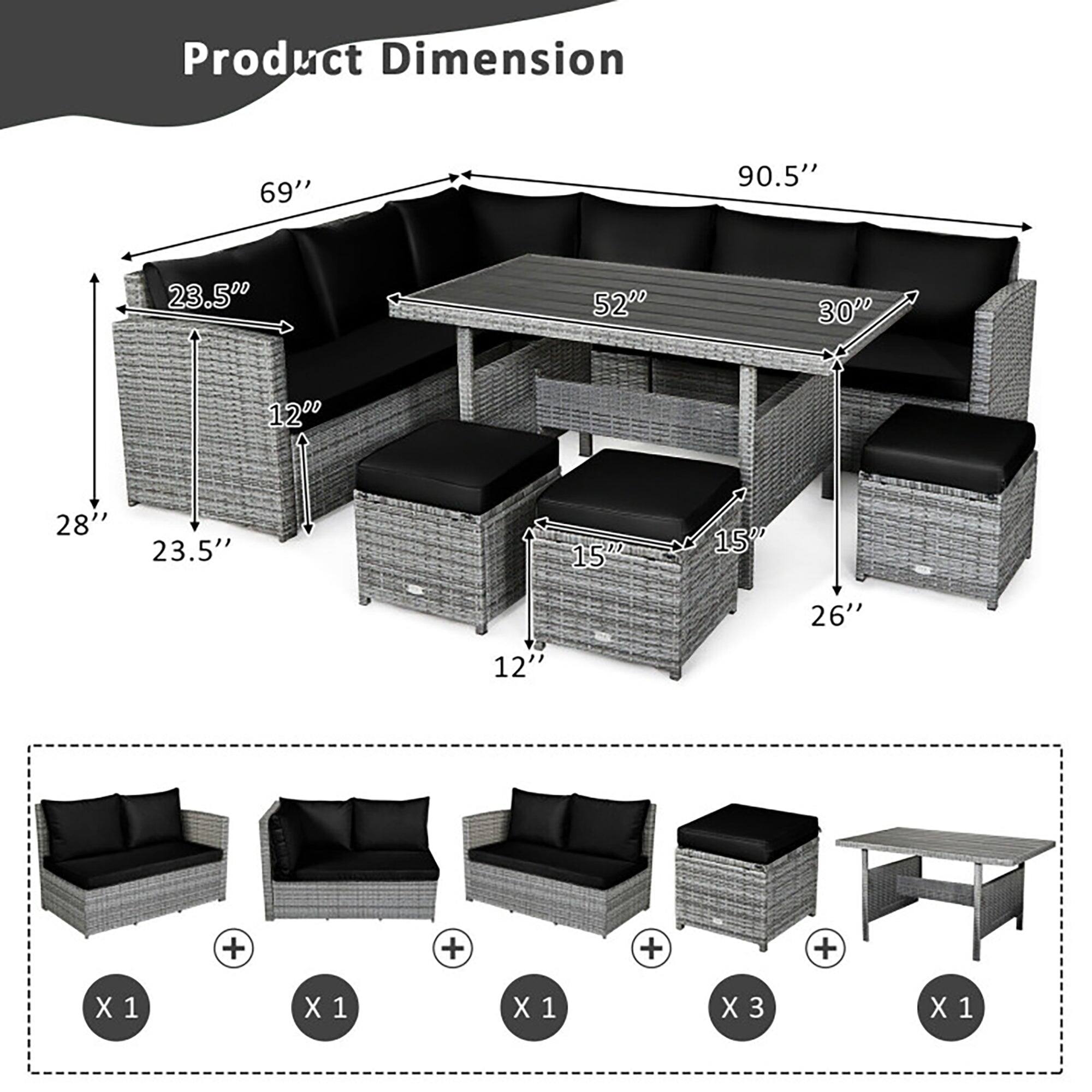 Product Dimension:  
69" x 90.5" x 23.5" x 52" x 30" x 12" x 28" x 23.5" x 15" x 15" x 26" x 12"  
+ + + + + + + + + +  
X 1 X 1 X 1 X 3 X 1