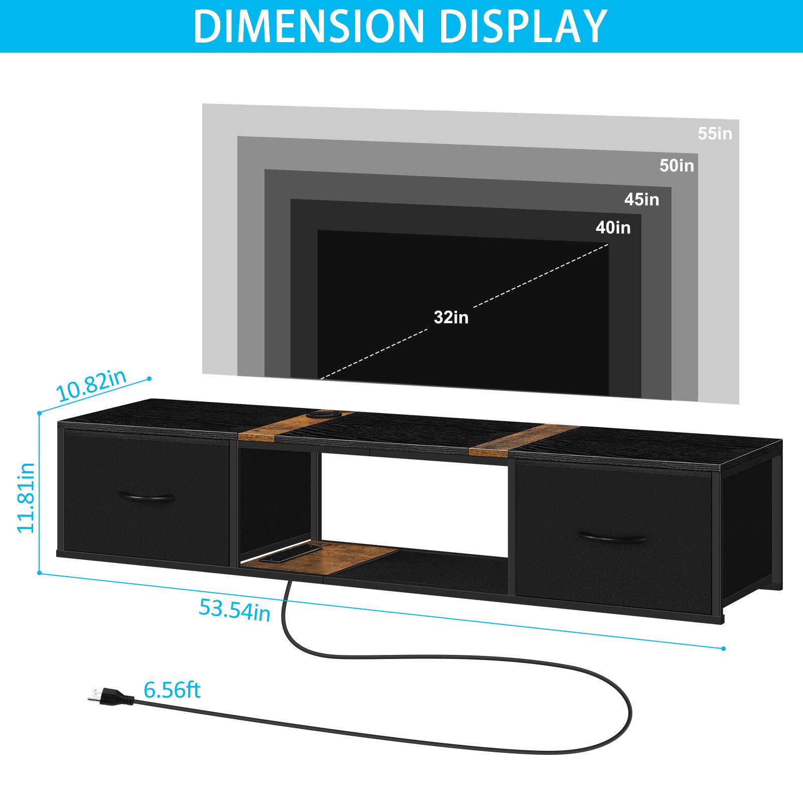 DIMENSION DISPLAY

- 55in
- 50in
- 45in
- 40in
- 32in
- 10.82in
- 11.81in
- 53.54in
- 6.56ft
