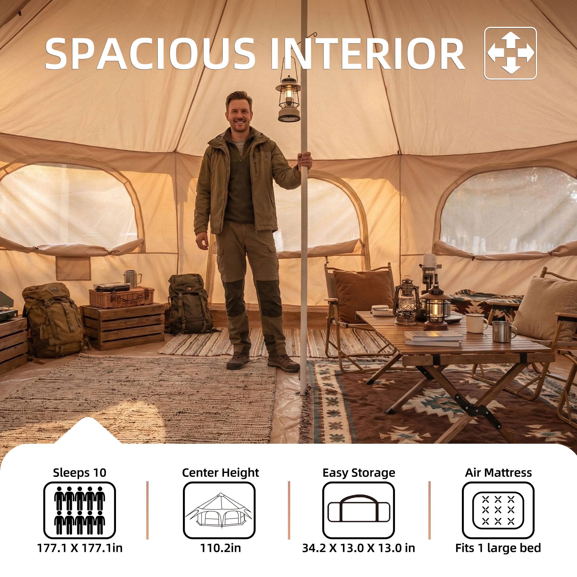 SPACIOUS INTERIOR

Sleeps 10
177.1 X 177.1in

Center Height
110.2in

Easy Storage
34.2 X 13.0 X 13.0 in

Air Mattress
Fits 1 large bed