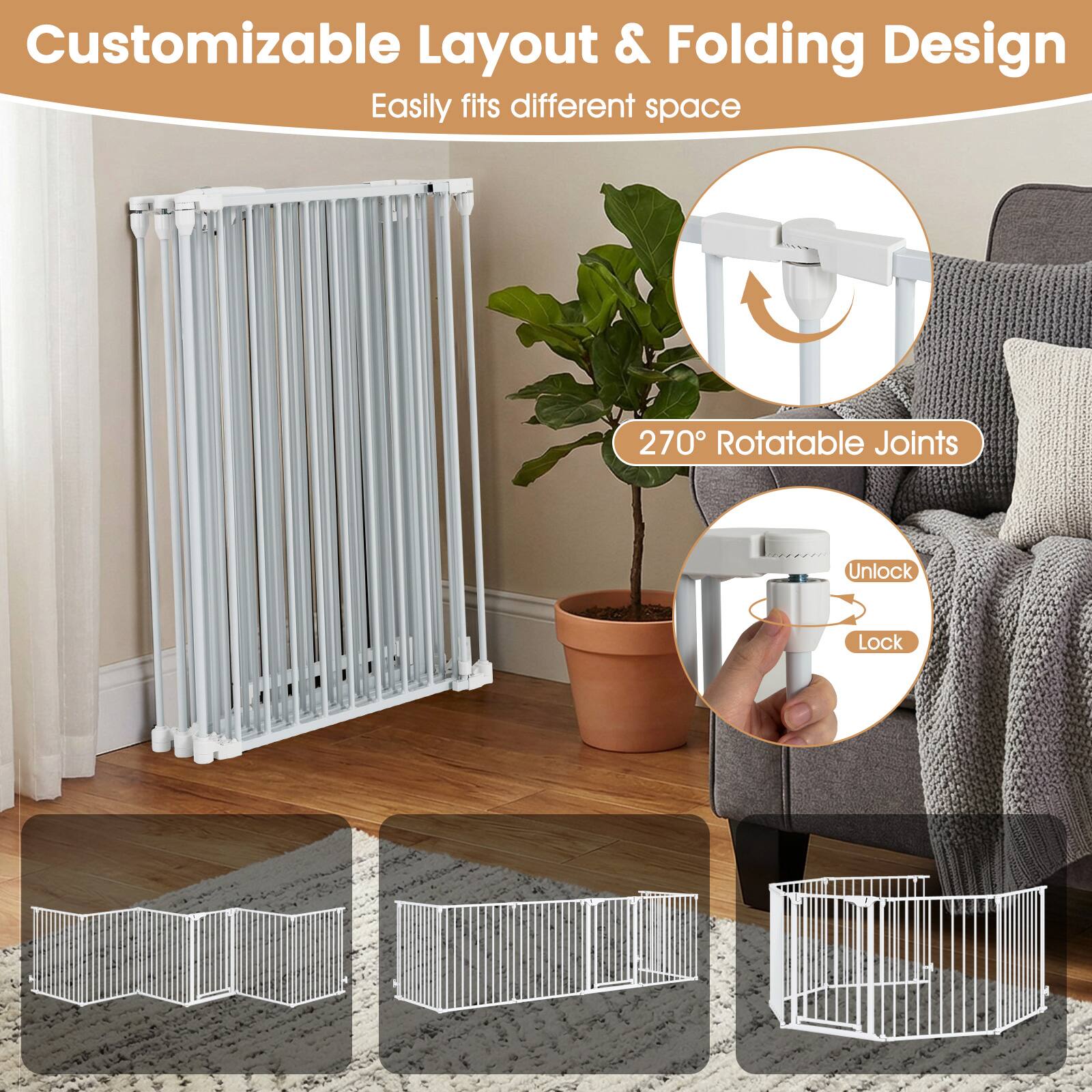 Customizable Layout & Folding Design  
Easily fits different space  

270° Rotatable Joints  

Unlock  
Lock