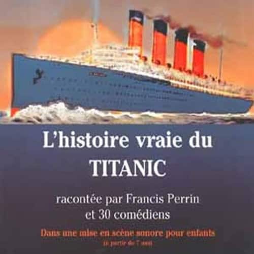 Jacques Perrin - L'histoire Vraie Du Titanic  - COMPACT DISCS