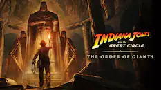 INDIANA JONES and the GREAT CIRCLE. THE ORDER OF GIANTS